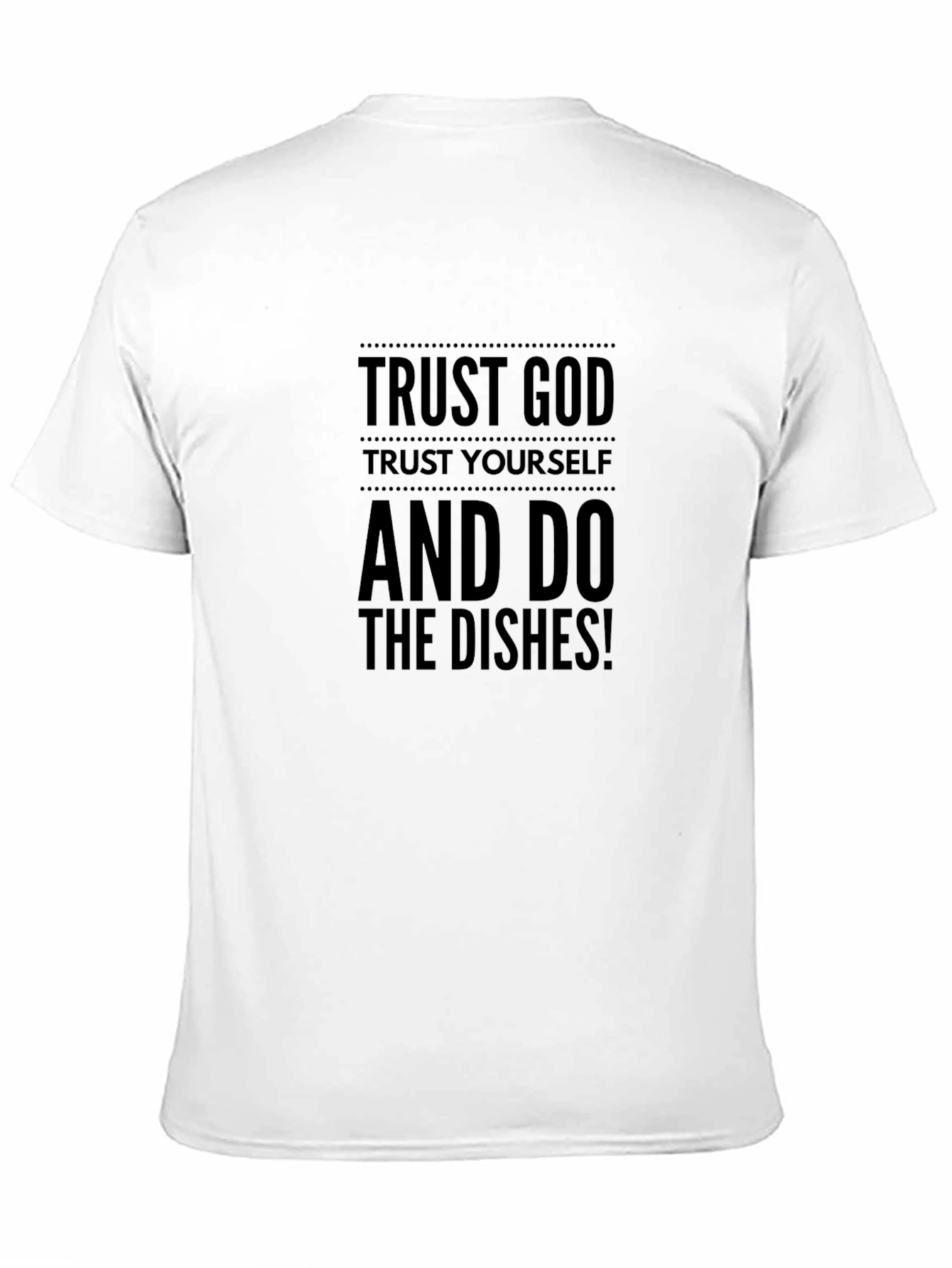 Trust God T-Shirt - Funny Dishwashing Tee