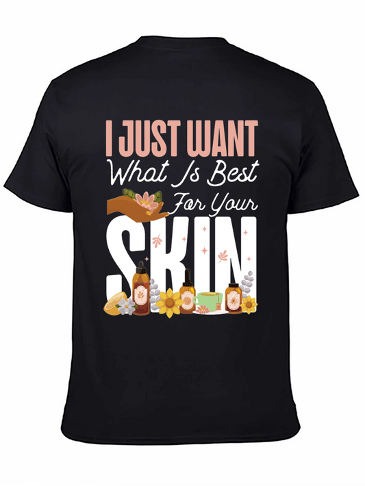 I Just Want What is Best For Your Skin Black T-Shirt