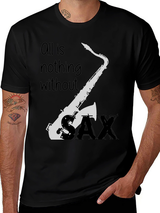 All is Nothing Without Sax T-Shirt - Music Lover Tee