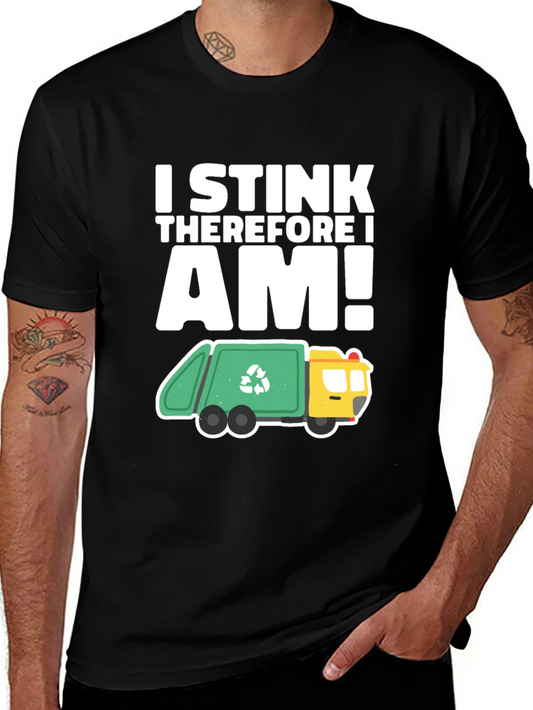 I Stink Therefore I Am! Funny Garbage Truck T-Shirt