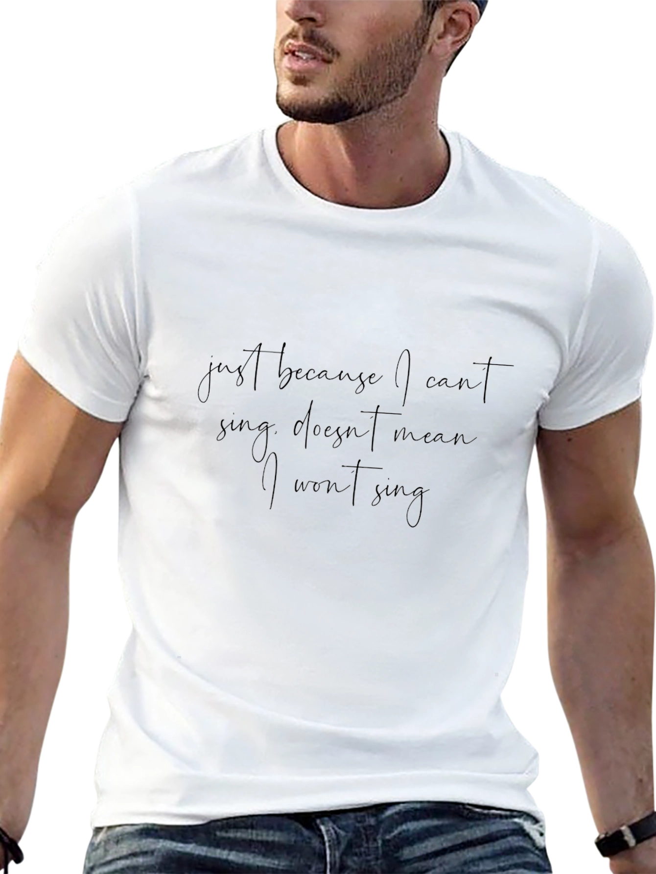 Just Because I Cant Sing T-Shirt
