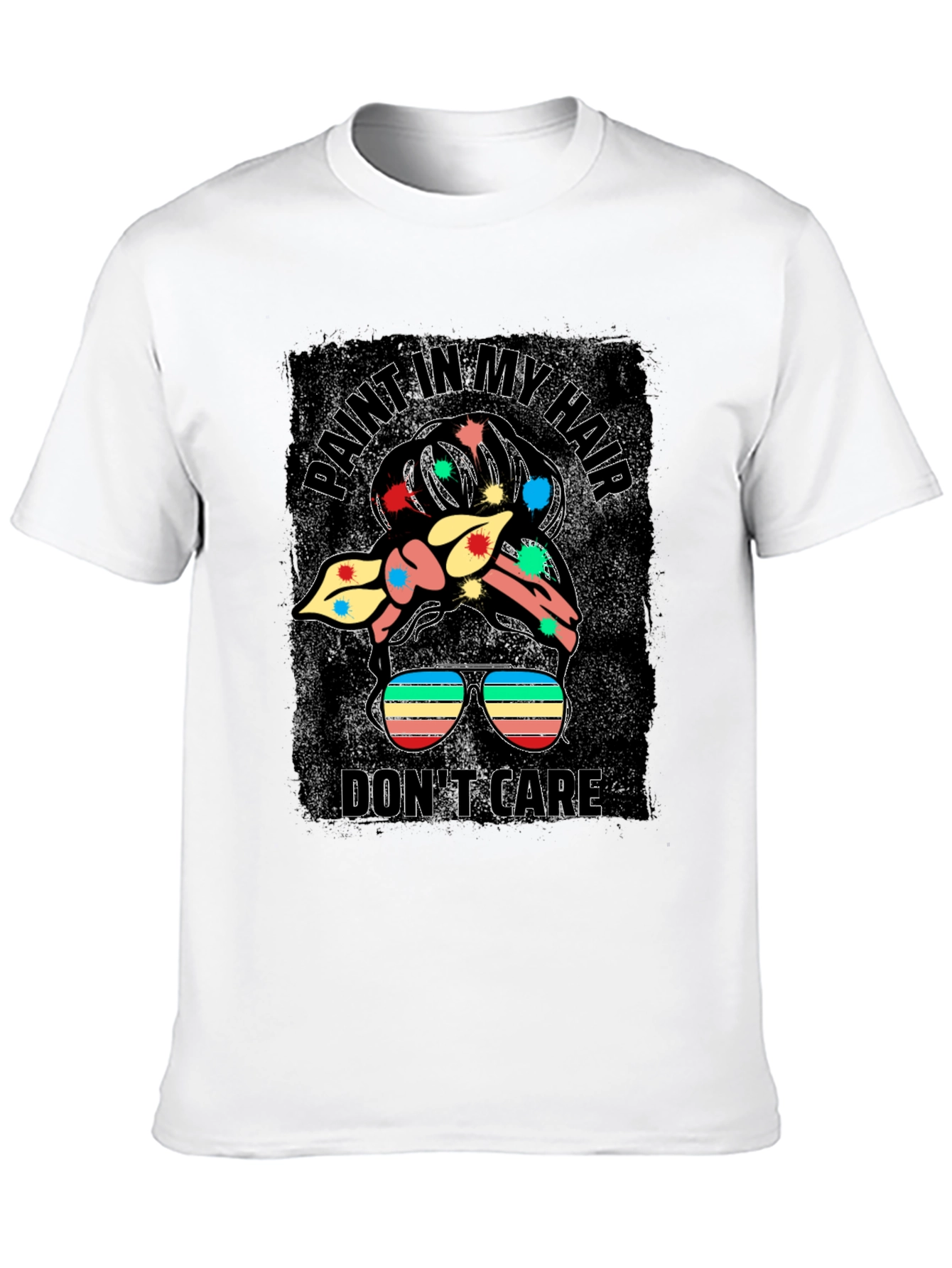 Paint In My Hair Dont Care Messy Bun T-Shirt