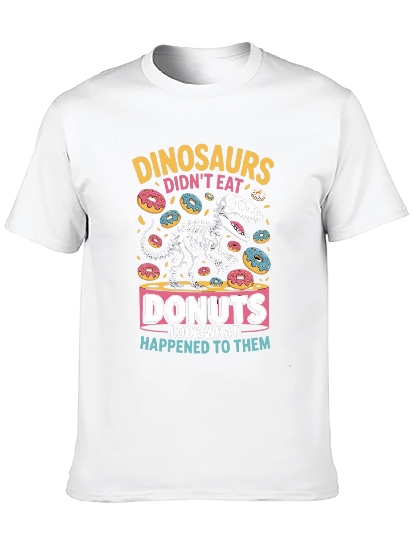 Dinosaurs Didnt Eat Donuts Funny Graphic T-Shirt