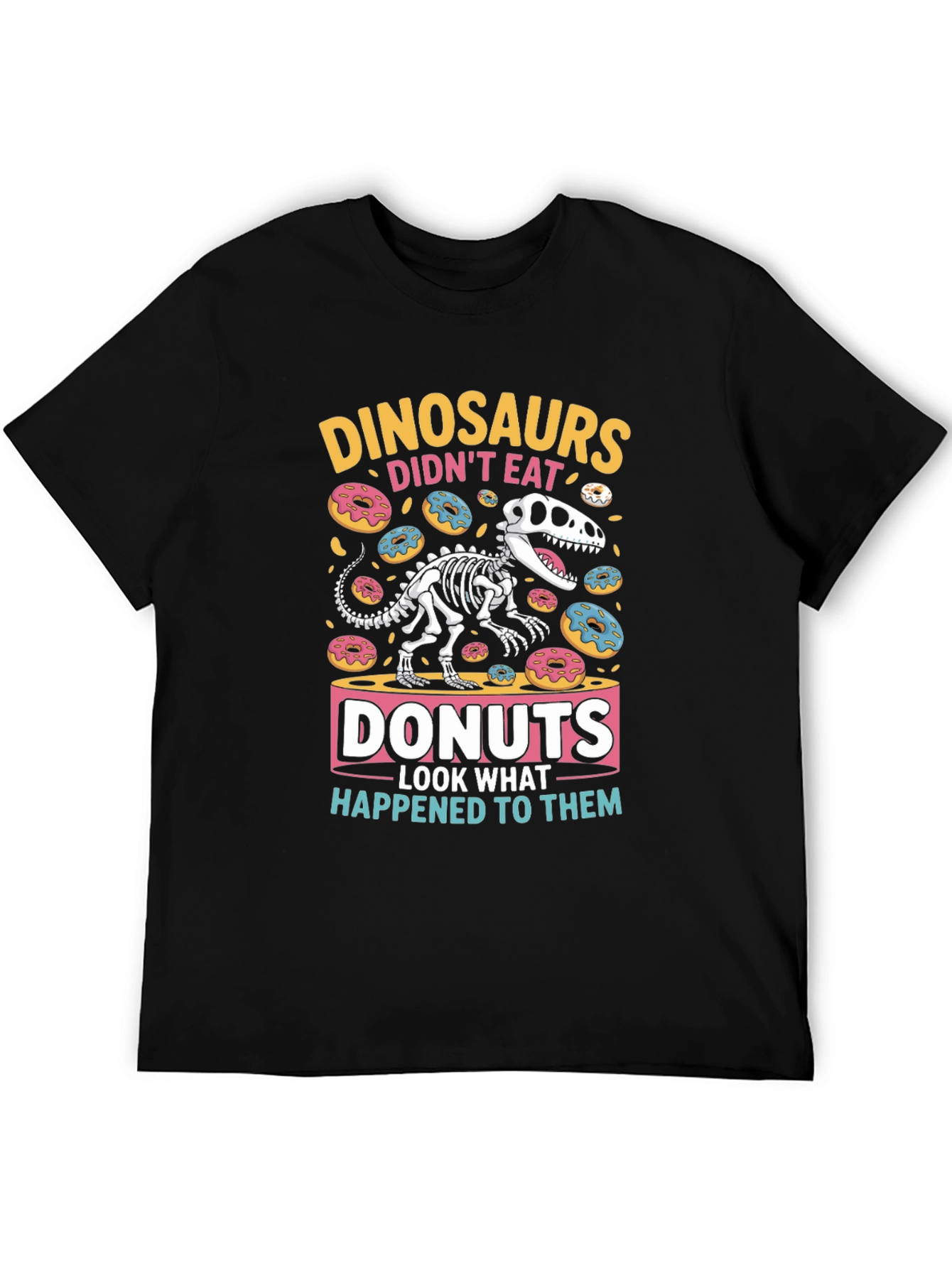 Dinosaurs Didnt Eat Donuts Funny Graphic T-Shirt