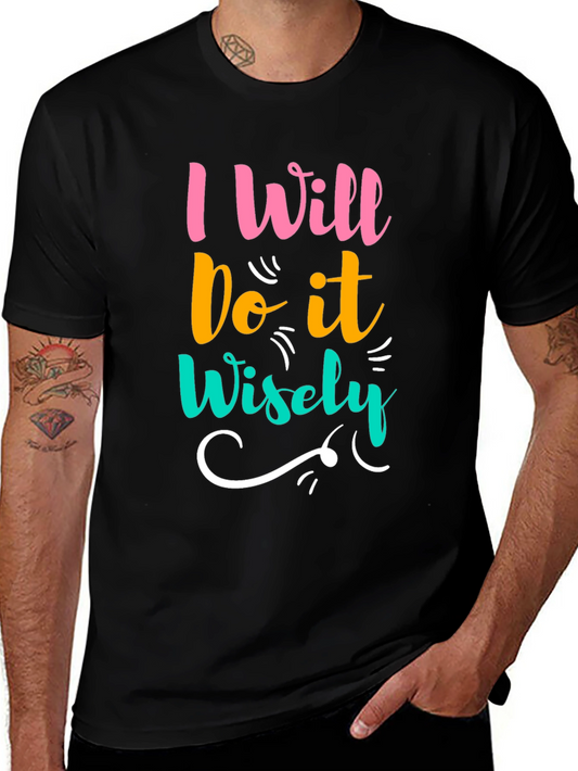 I Will Do It Wisely Graphic Tee - Black Cotton Blend T-Shirt