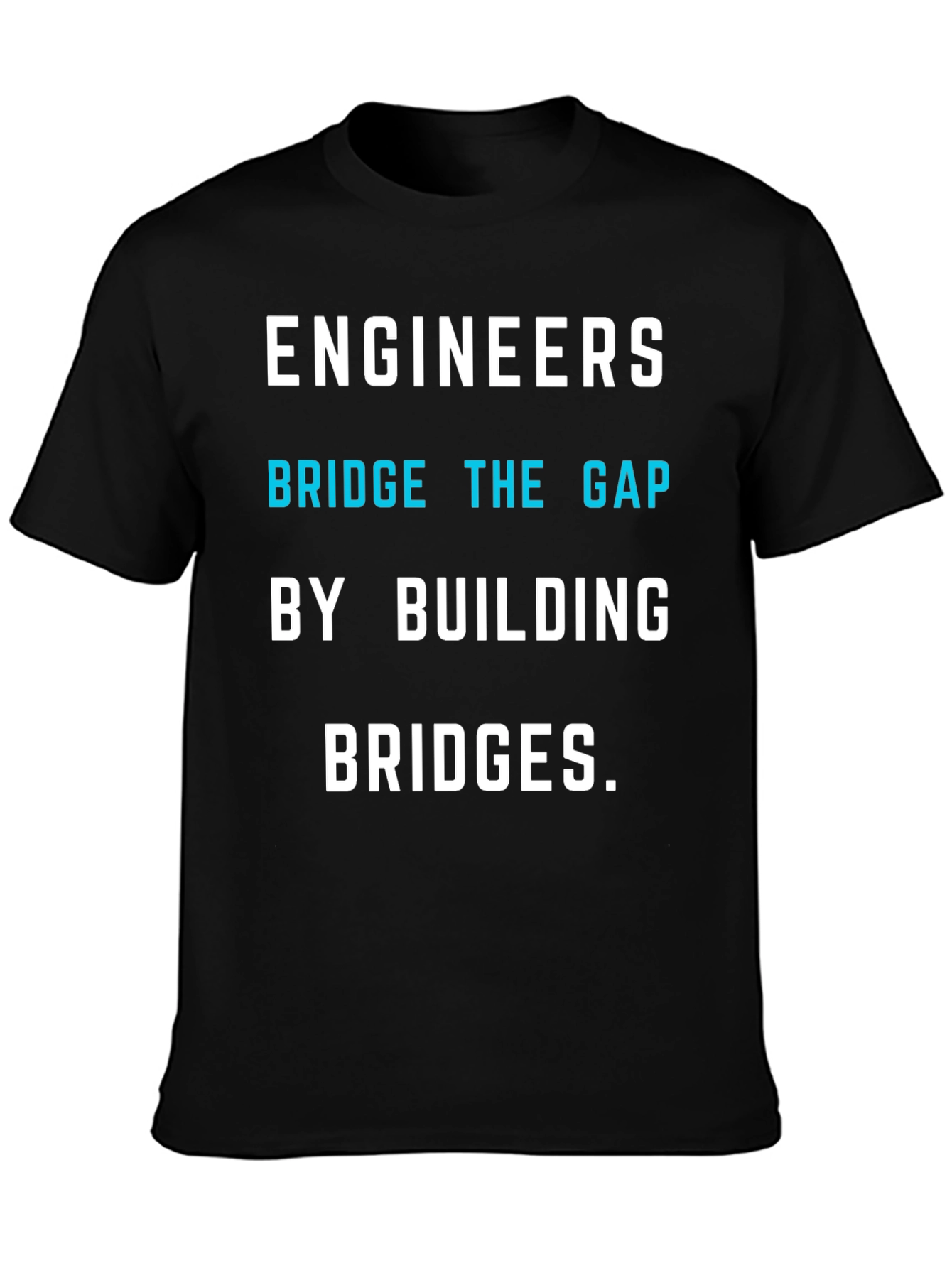 Engineers Bridge the Gap T-Shirt