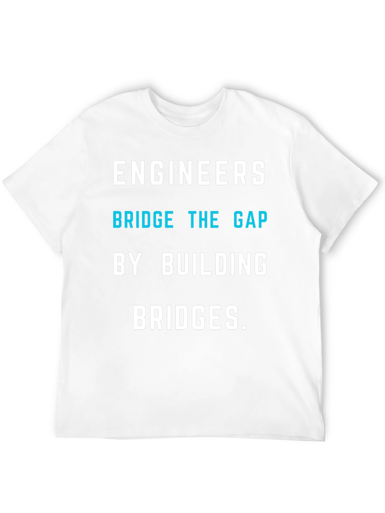 Engineers Bridge the Gap T-Shirt