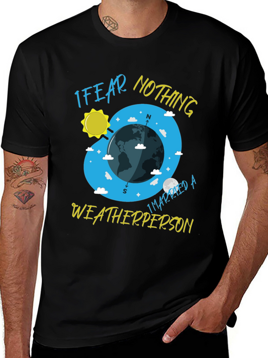 I Fear Nothing Weatherperson T-Shirt