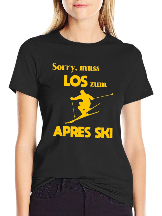 Après Ski Skiing T-Shirt - Sorry muss LOS zum Apres Ski