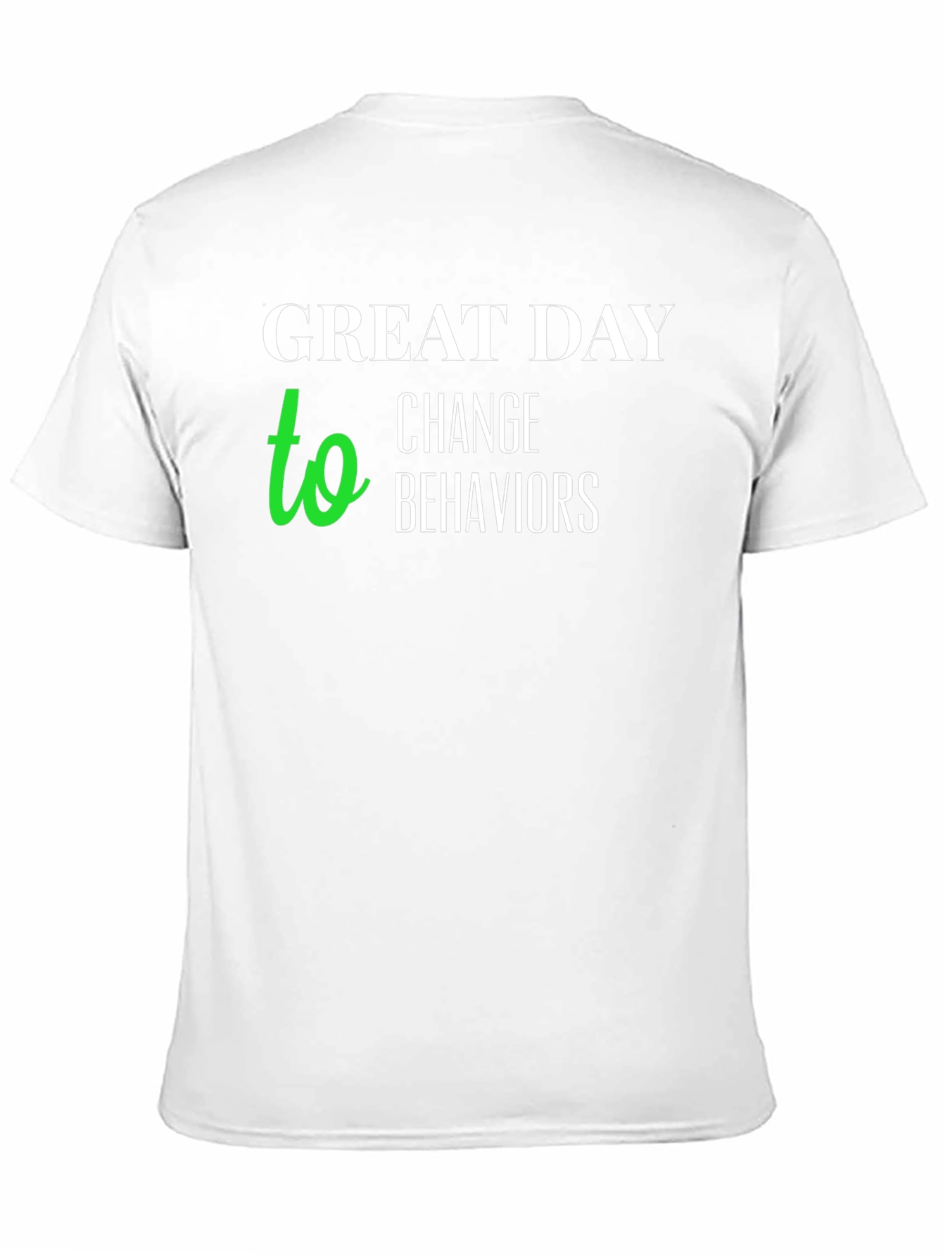 Great Day to Change Behaviors T-Shirt