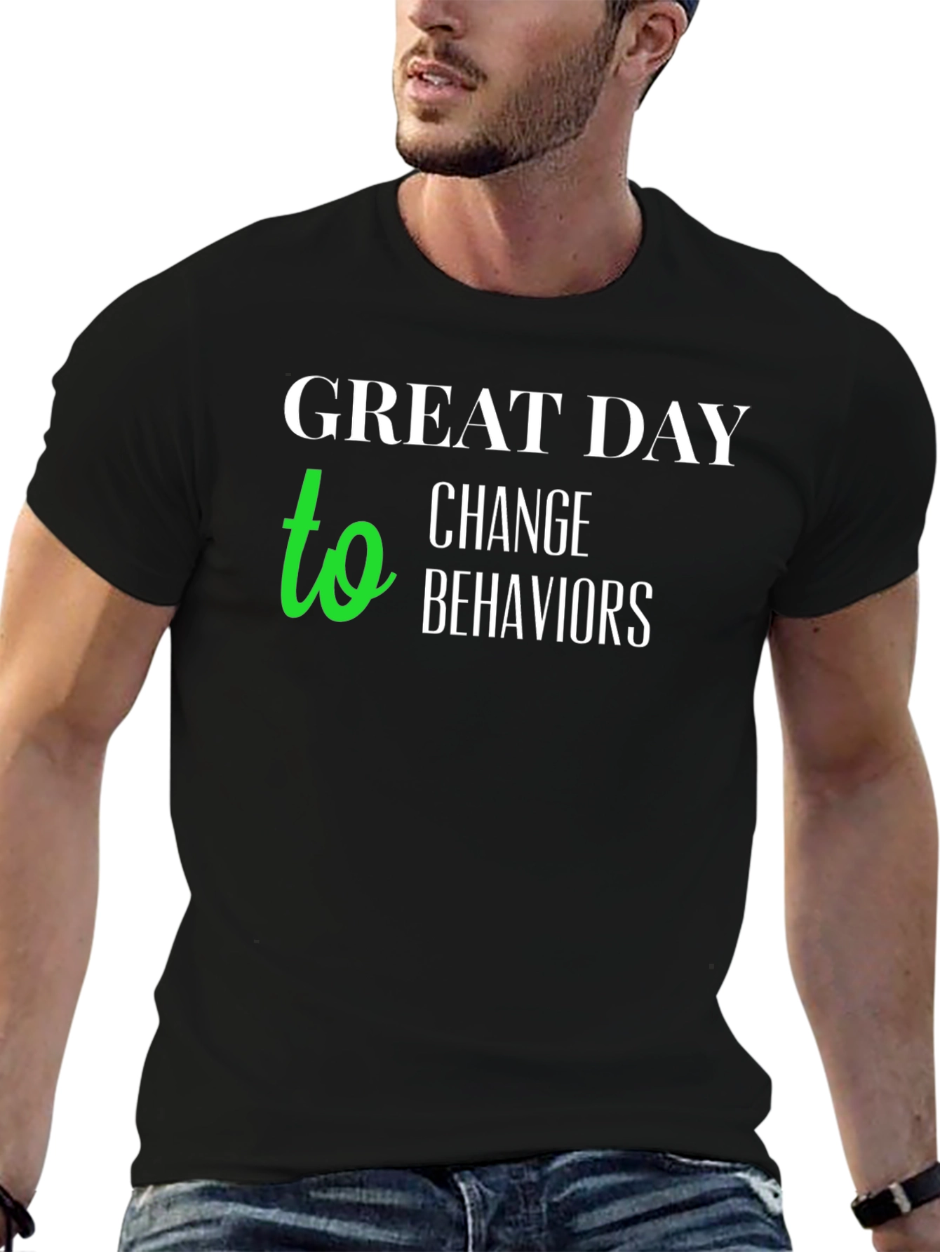 Great Day to Change Behaviors T-Shirt