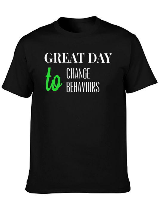 Great Day to Change Behaviors T-Shirt