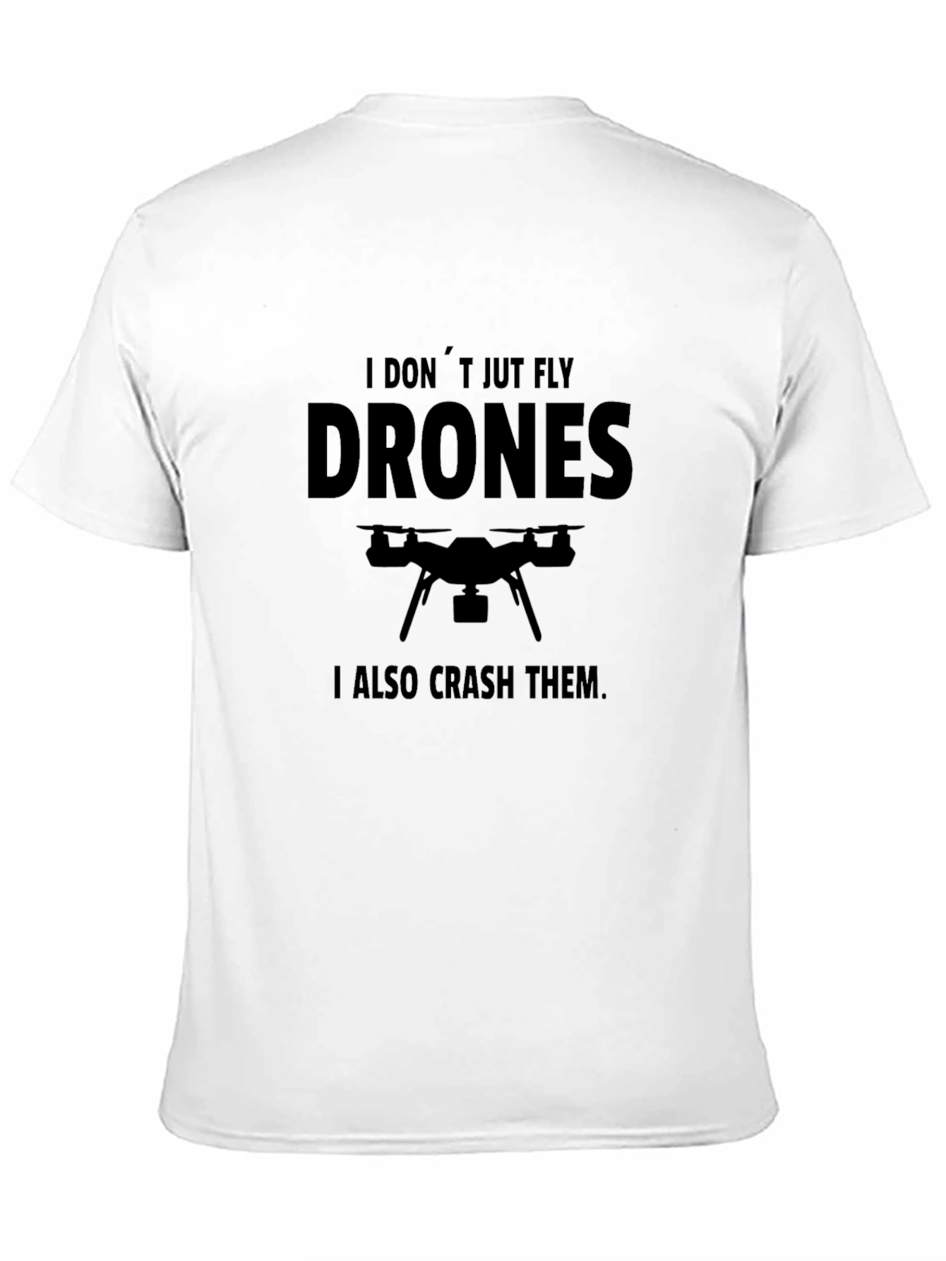 Drone Pilot T-Shirt - I Dont Just Fly Drones