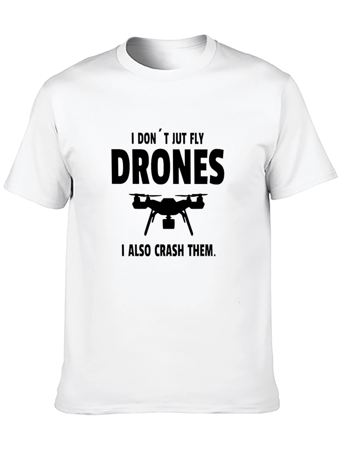 Drone Pilot T-Shirt - I Dont Just Fly Drones