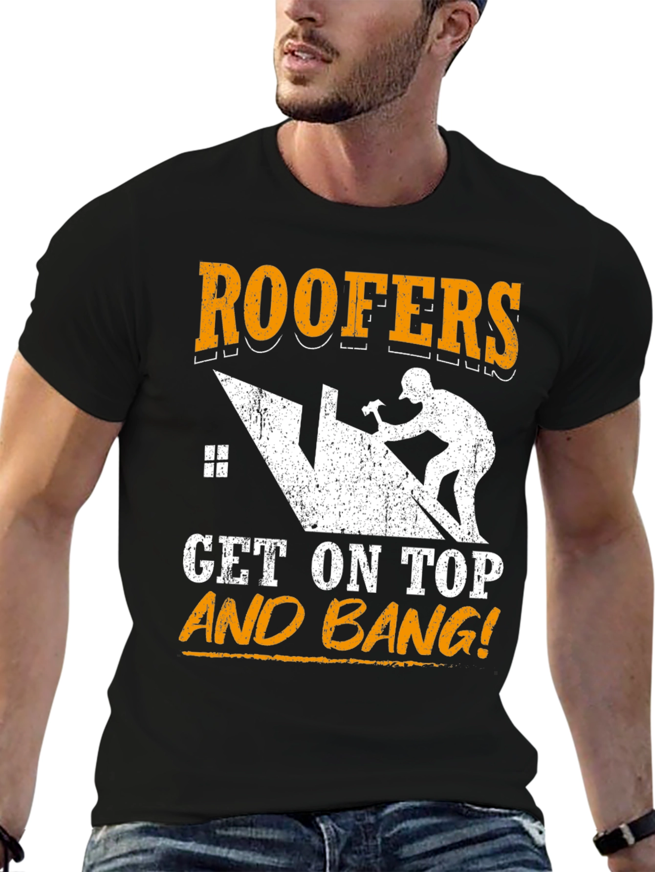 Roofers Get On Top and Bang! T-Shirt