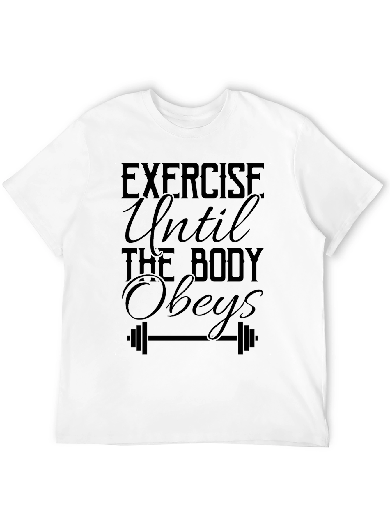 Exercise Until The Body Obeys Black Graphic T-Shirt