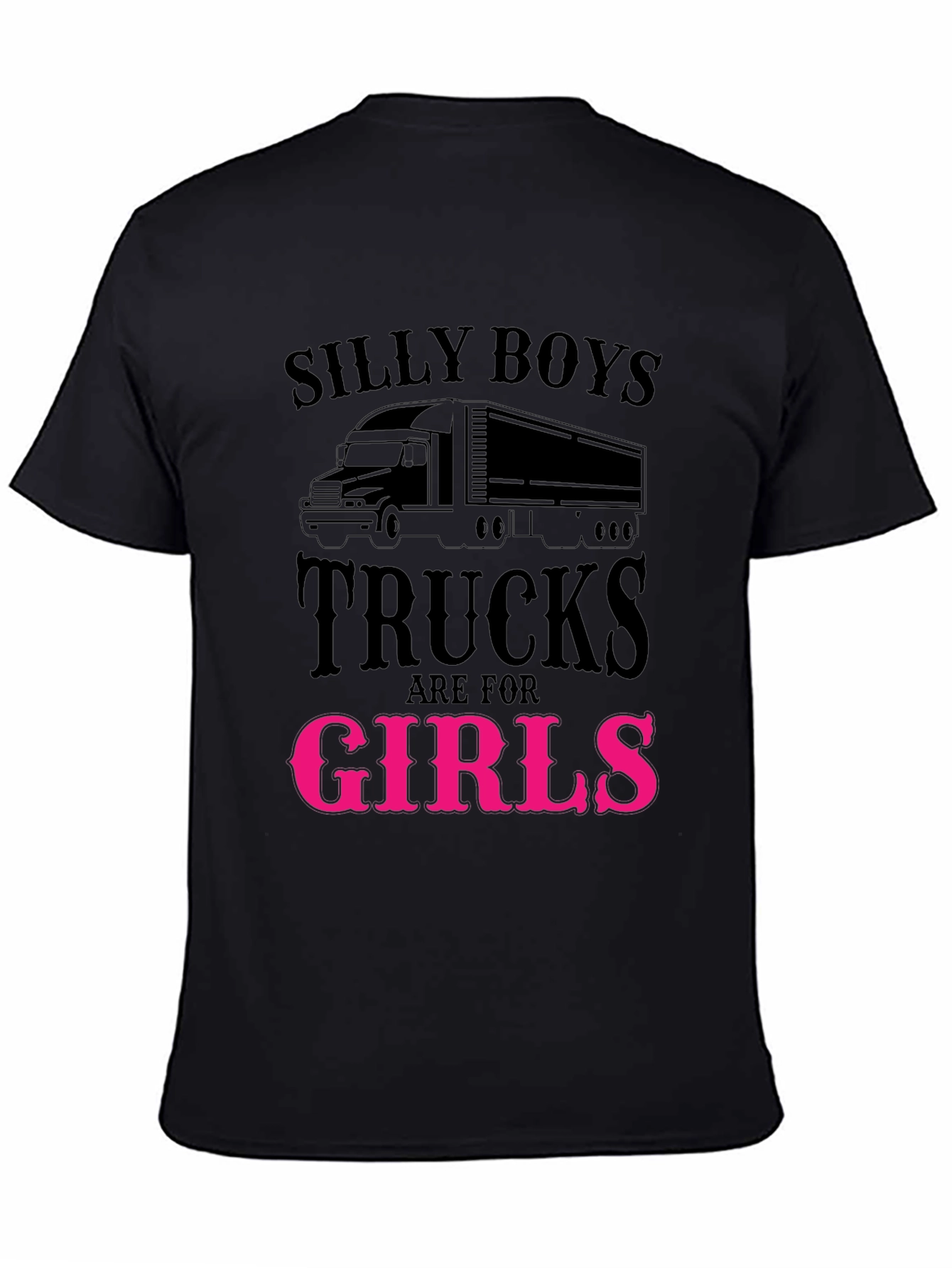 Silly Boys Trucks Are For Girls Funny T-Shirt