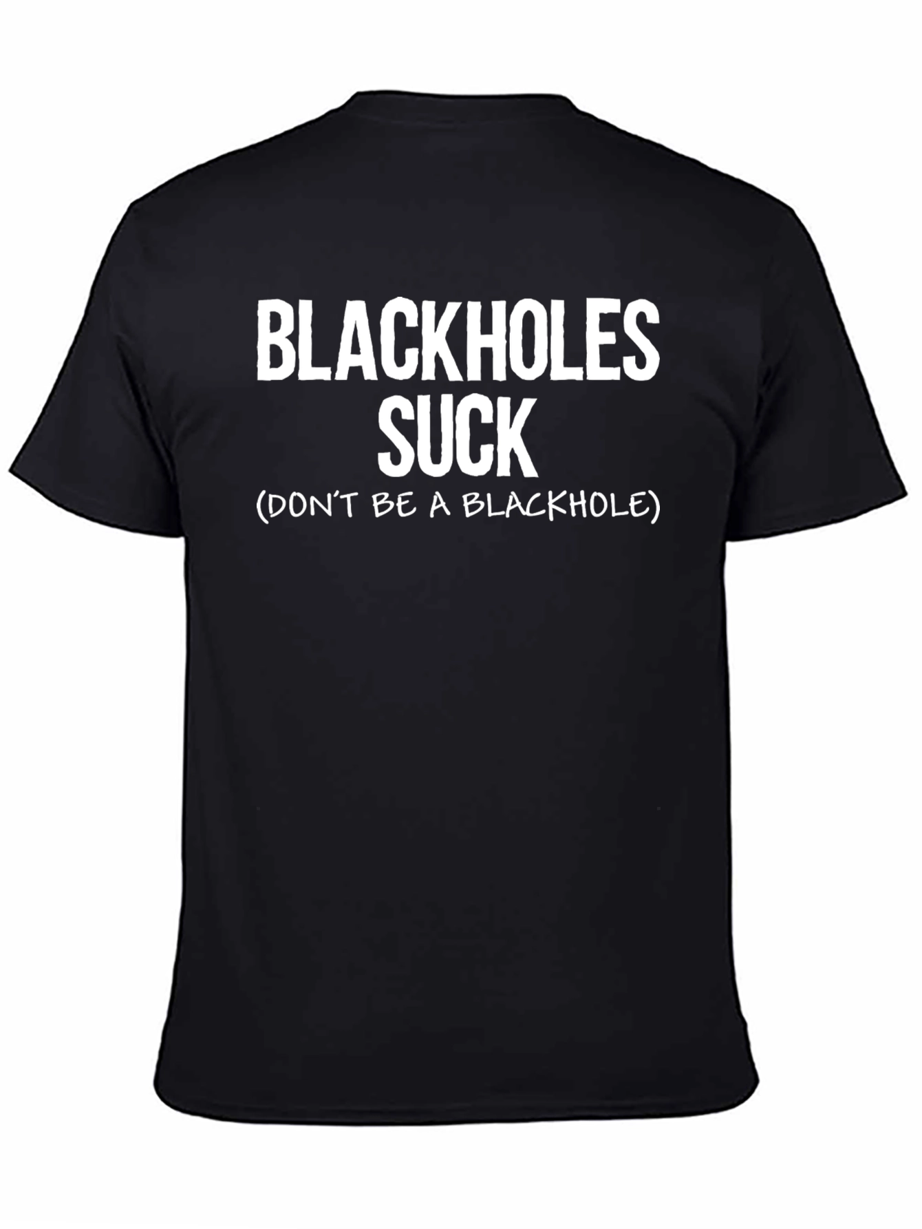 Blackholes Suck Tee: Funny Physics Humor T-Shirt
