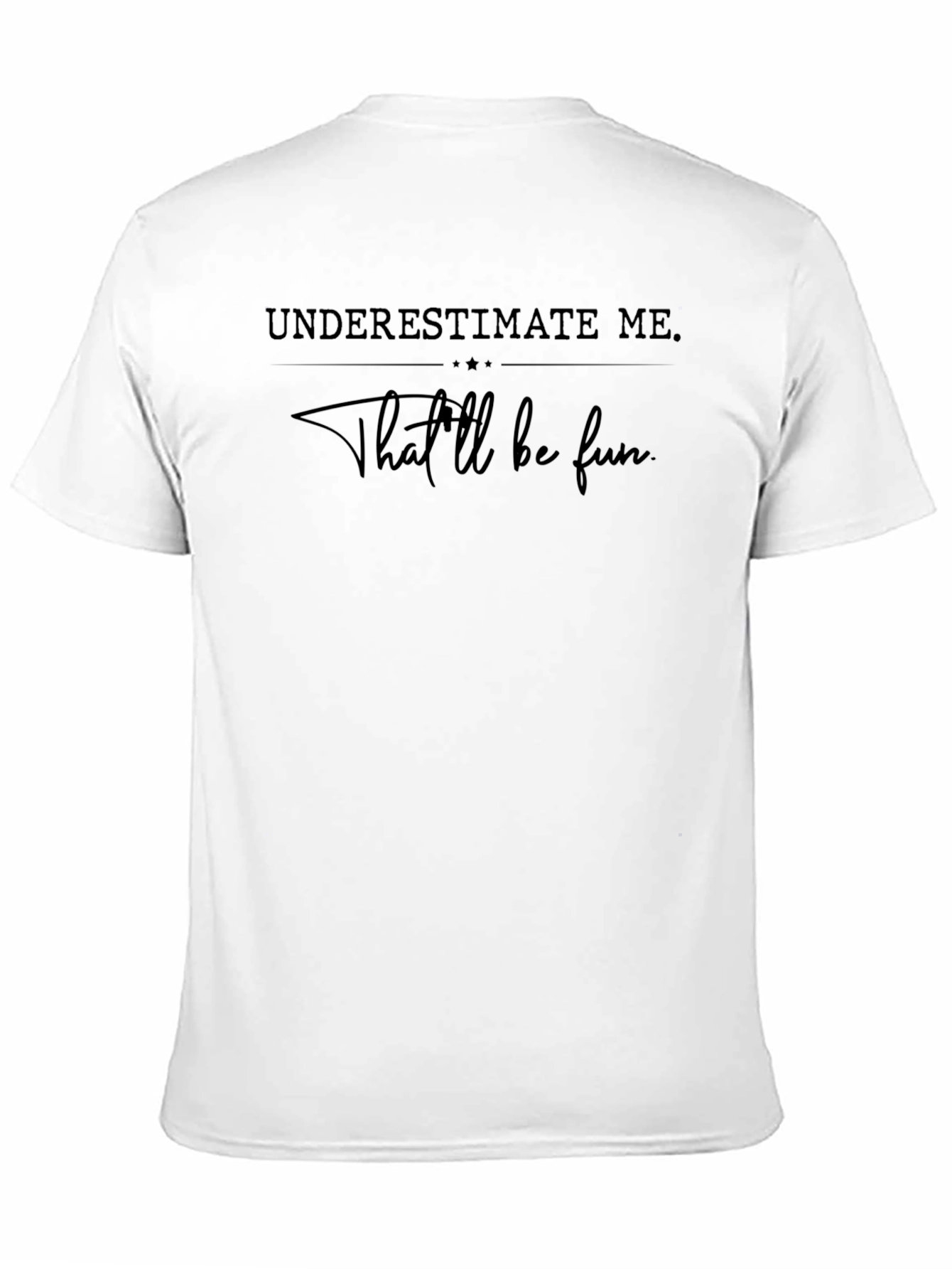 Underestimate Me Fun T-Shirt
