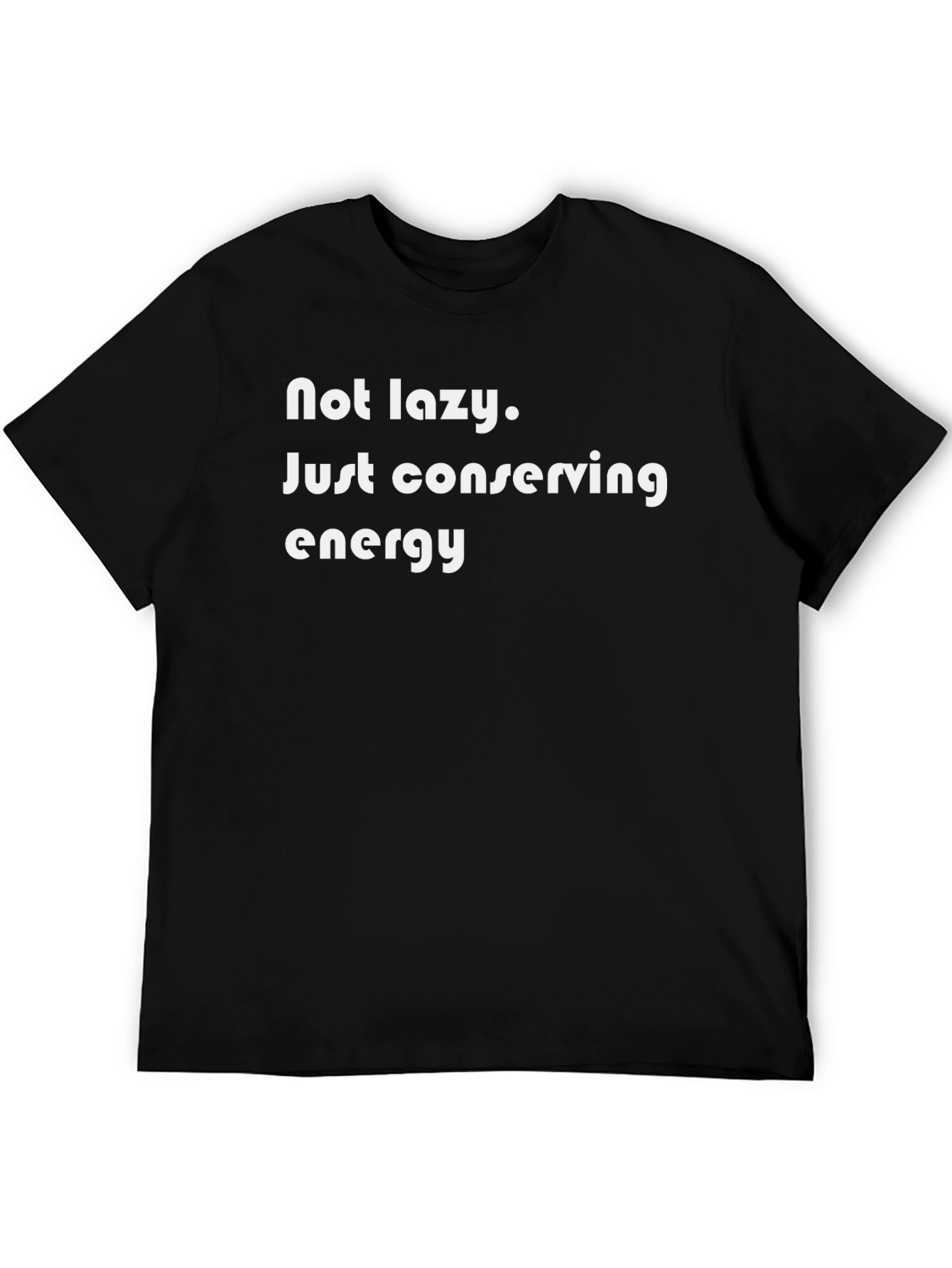 Not Lazy Conserving Energy Black T-Shirt