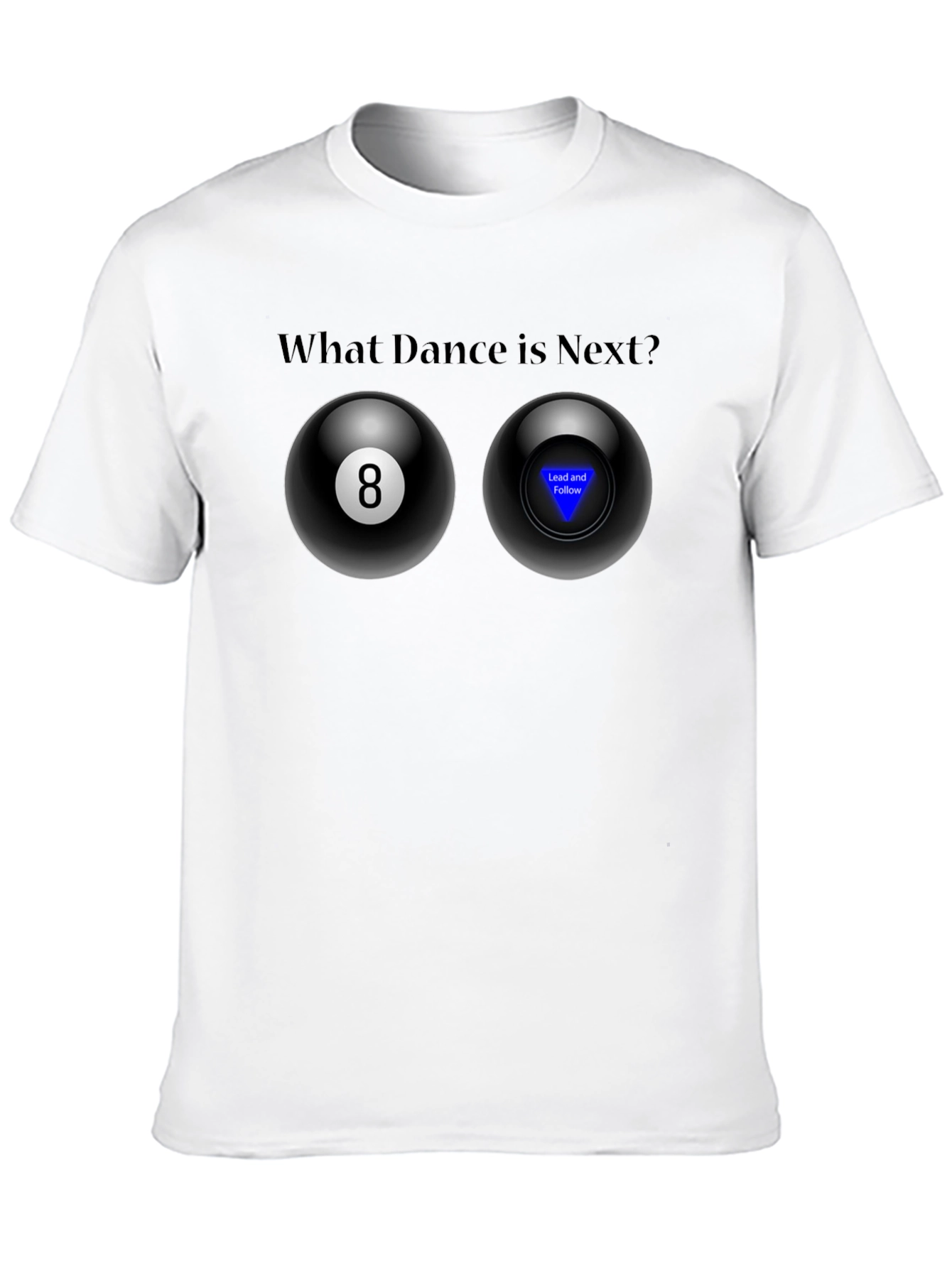 Dance Decision T-Shirt - Magic 8 Ball Design