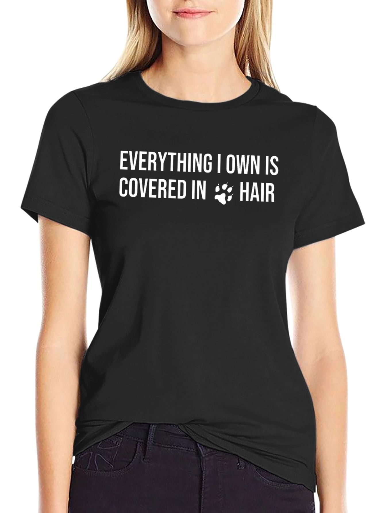 Everything I Own is Covered in Hair T-Shirt