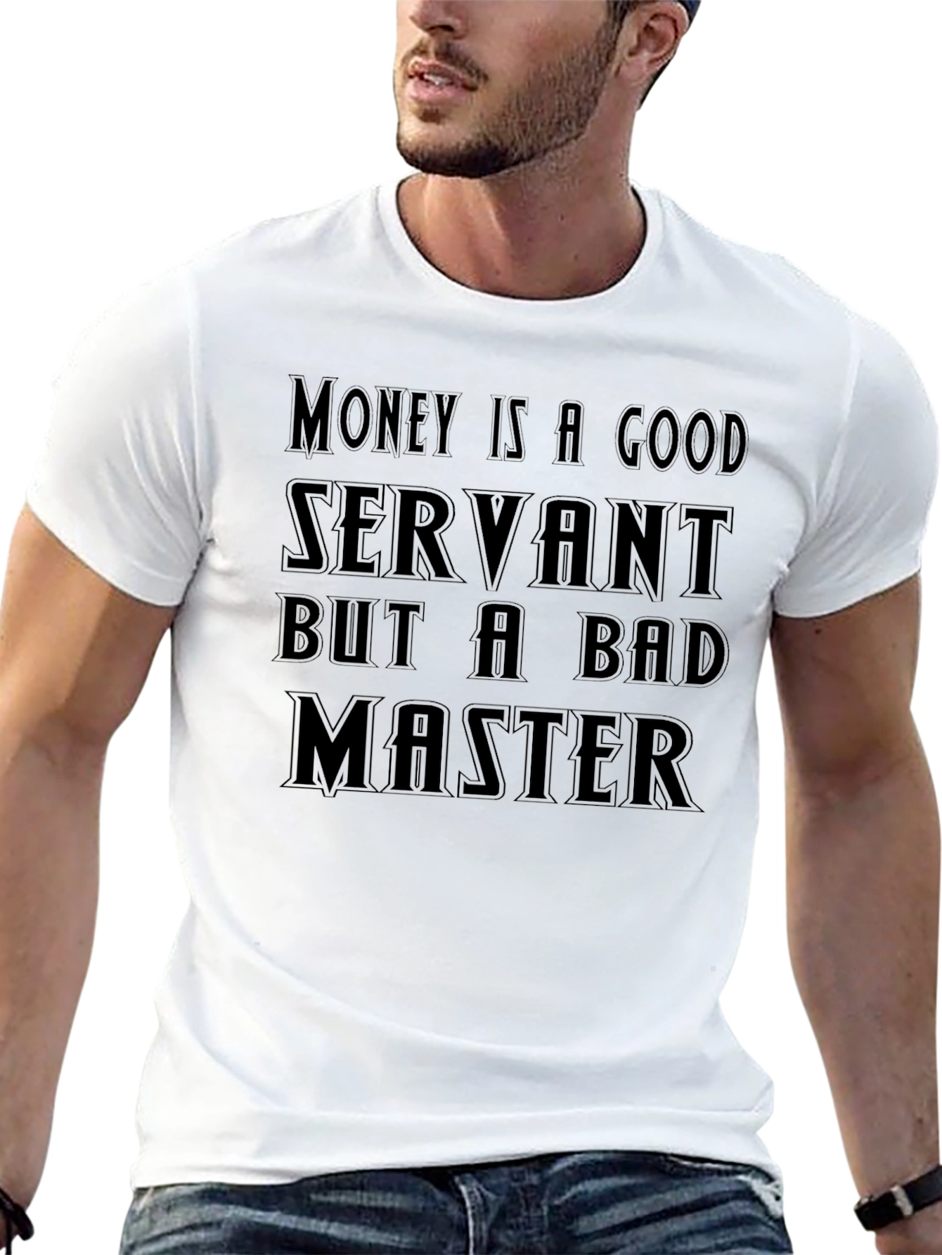 Money Is A Good Servant T-Shirt