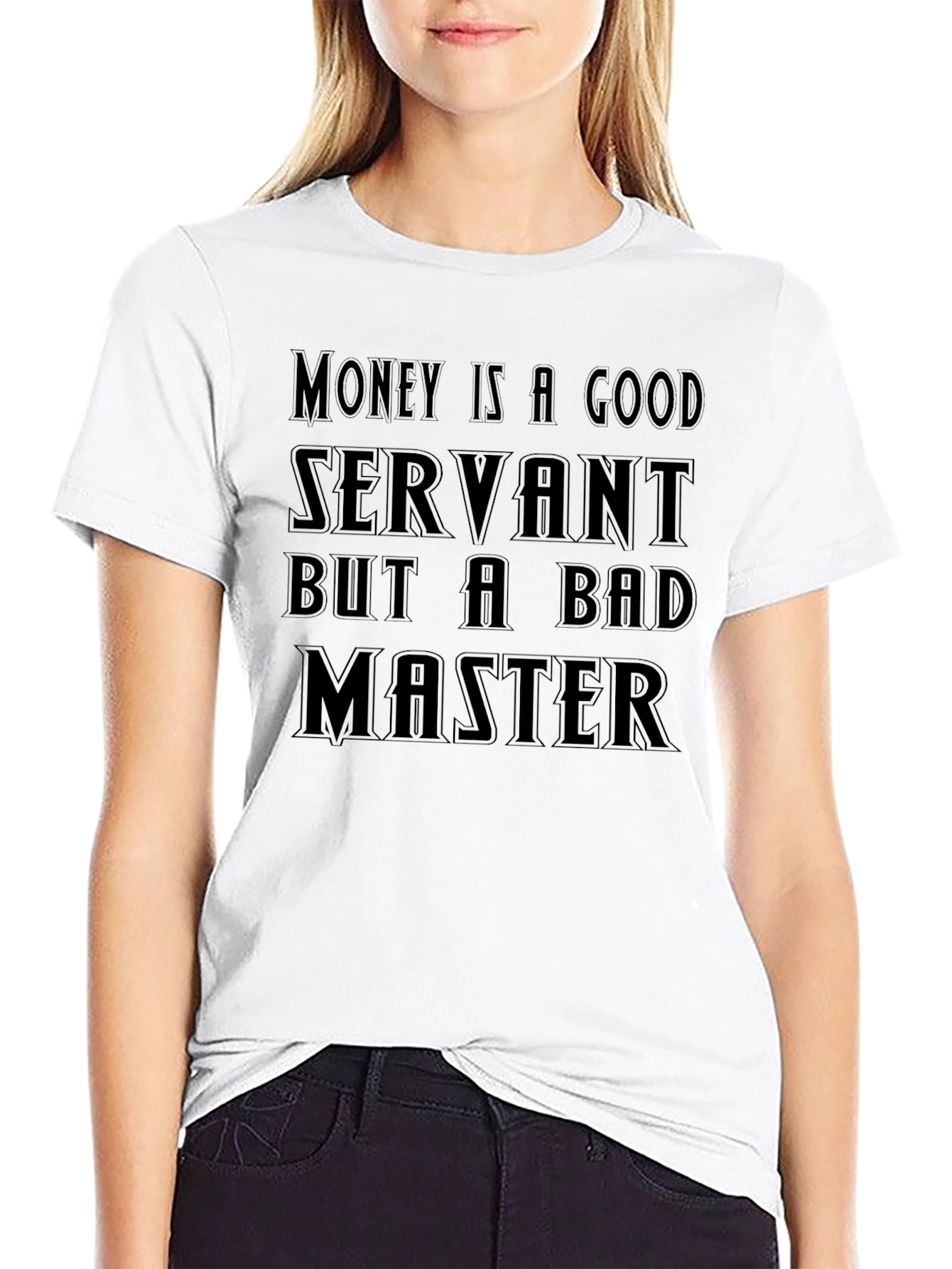 Money Is A Good Servant T-Shirt