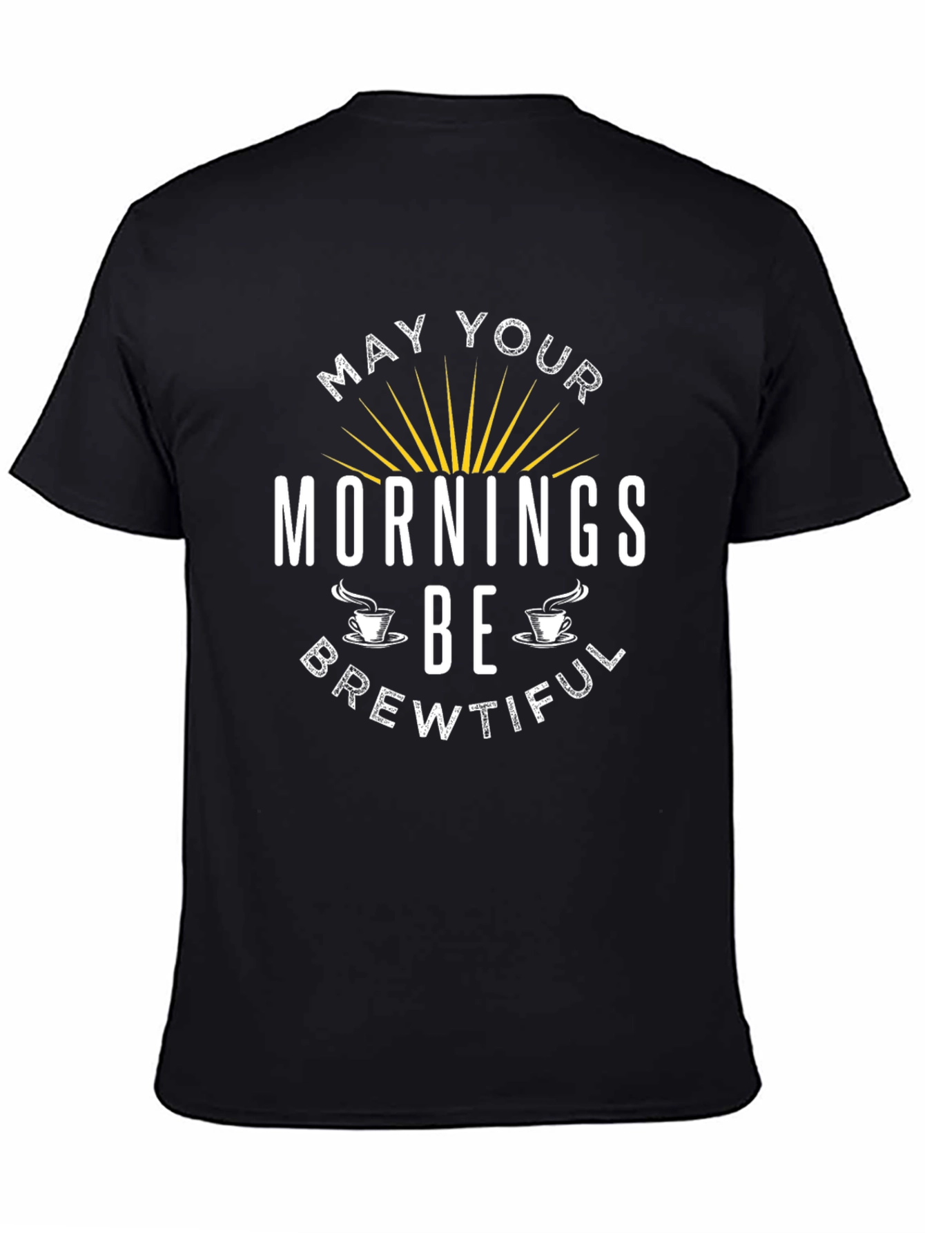 May Your Mornings Be Brewtiful T-Shirt