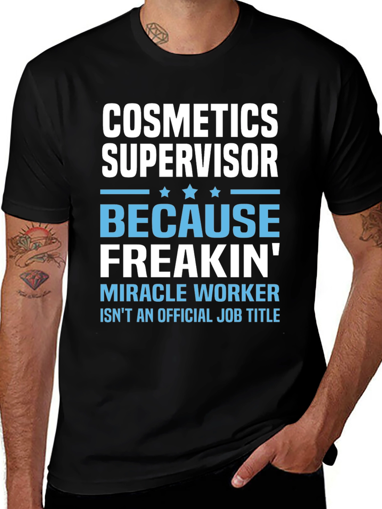 Cosmetics Supervisor Freakin Miracle Worker T-Shirt