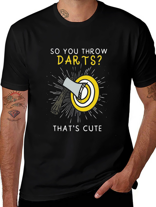 So You Throw Darts? Funny Axe Throwing T-Shirt