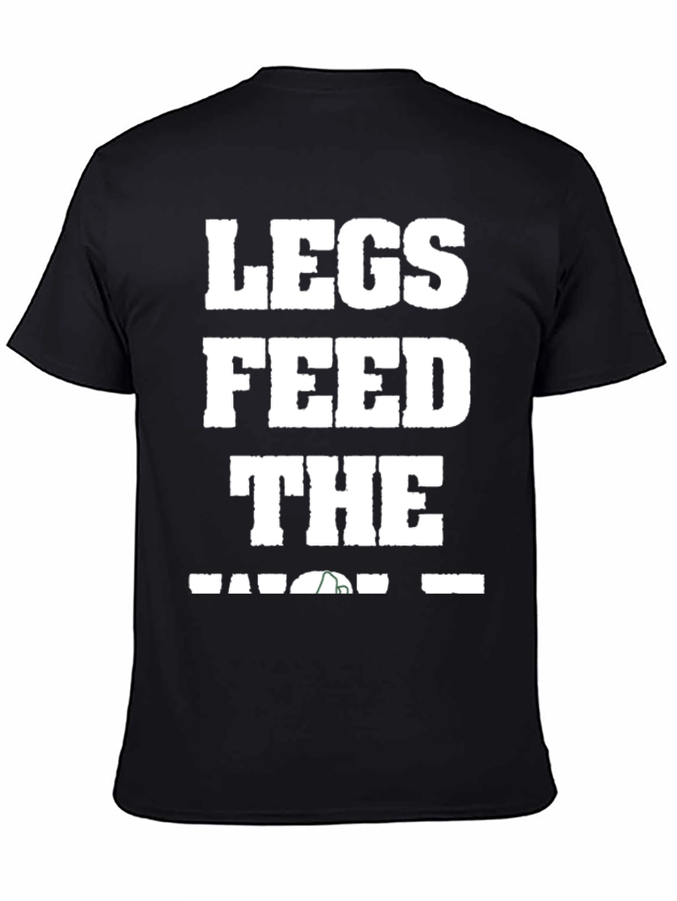 Legs Feed the Wolf T-Shirt