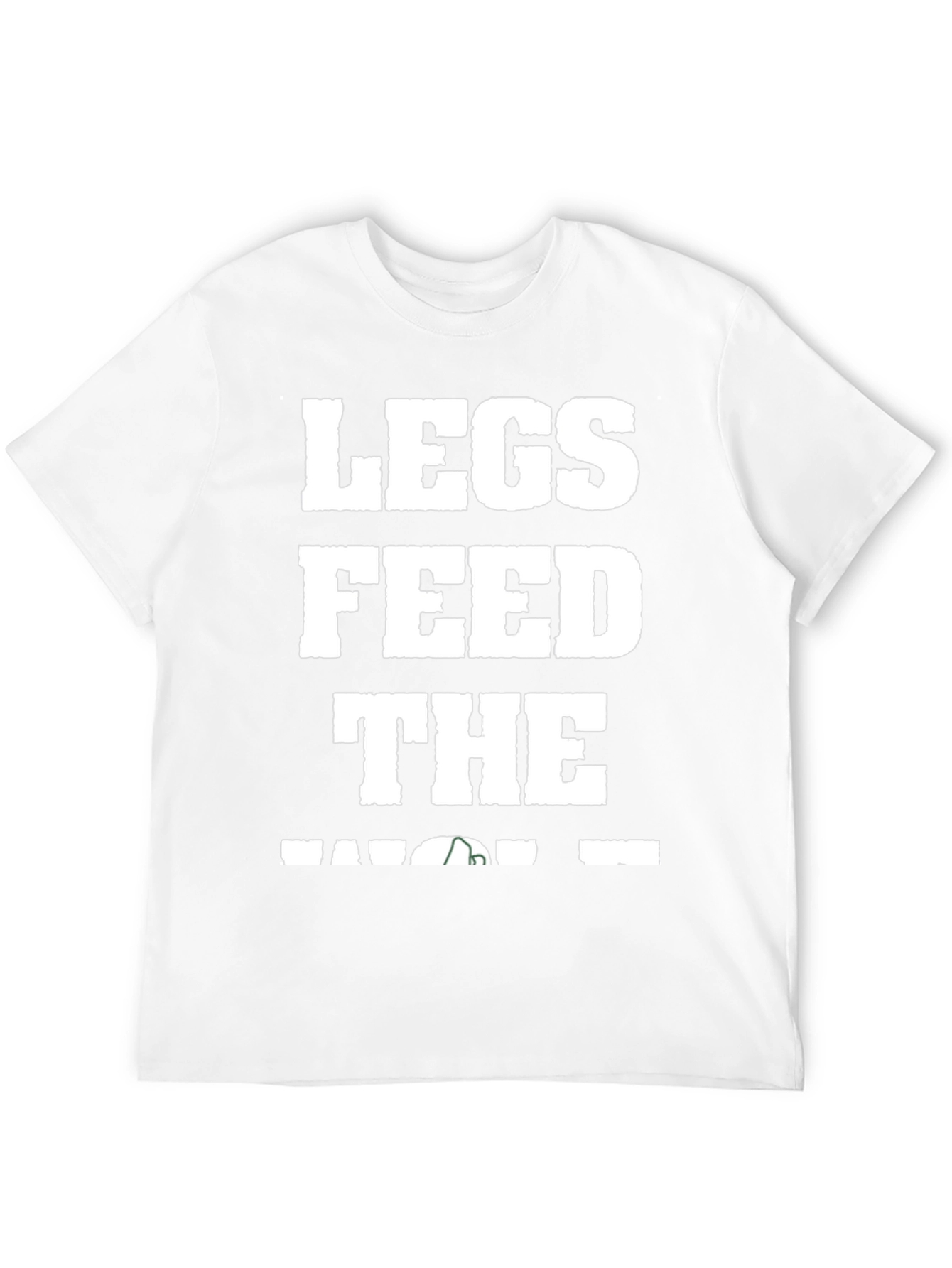 Legs Feed the Wolf T-Shirt