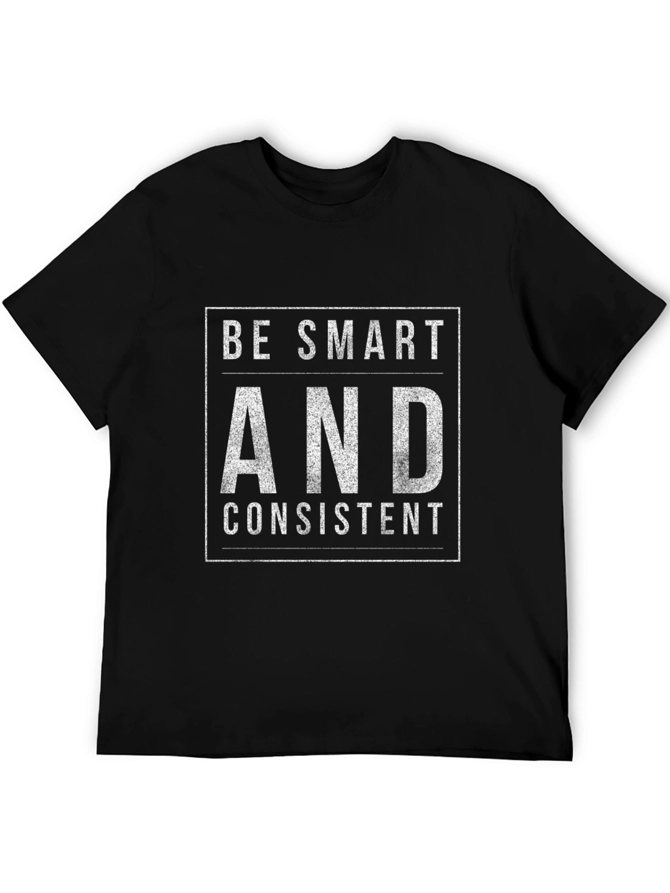 Be Smart and Consistent Graphic Tee
