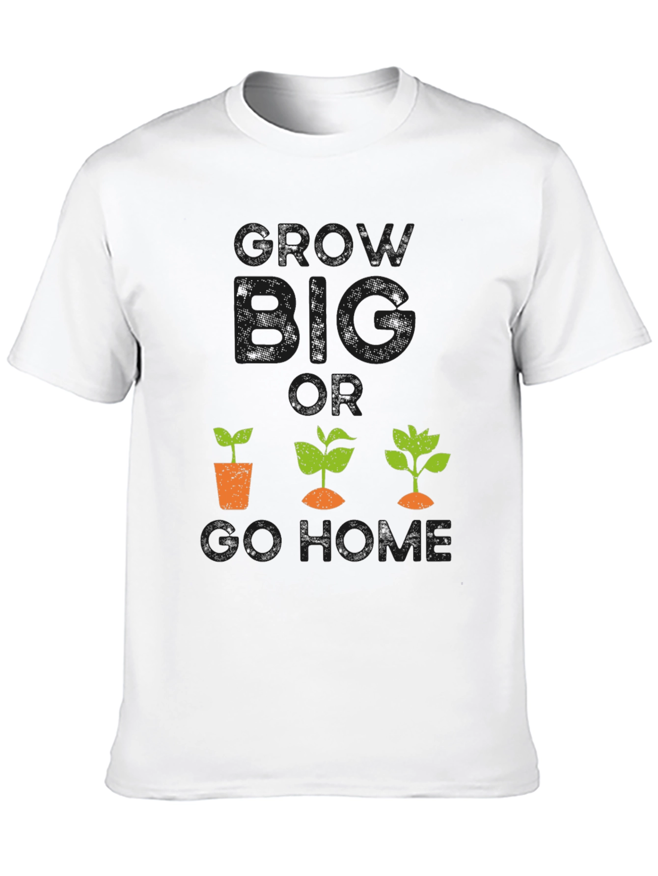 Grow Big or Go Home Graphic Tee