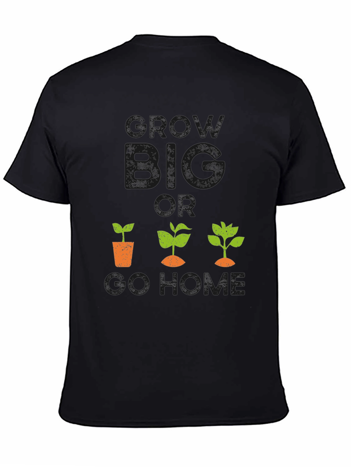 Grow Big or Go Home Graphic Tee