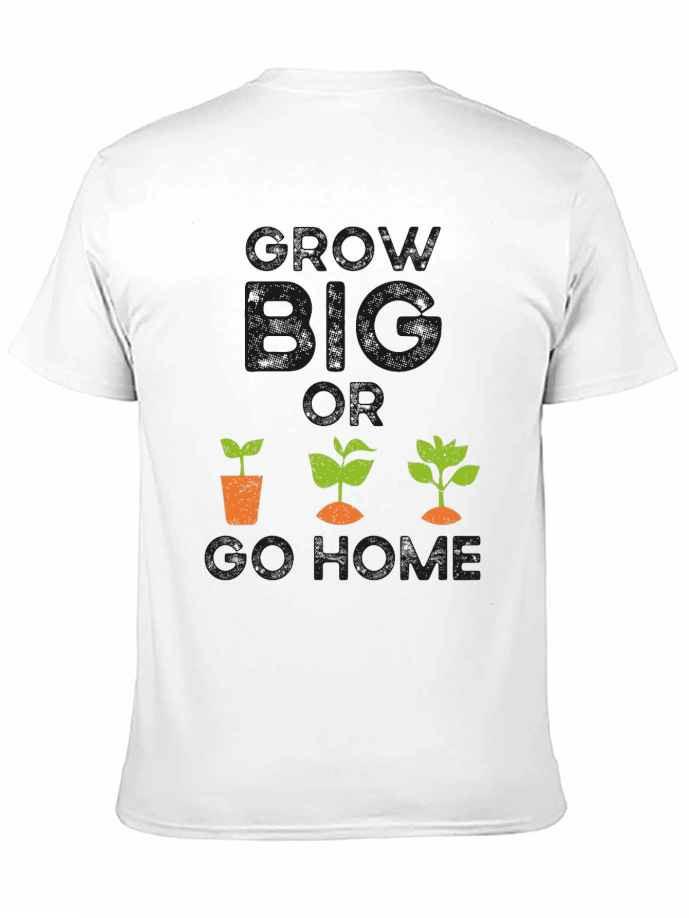 Grow Big or Go Home Graphic Tee