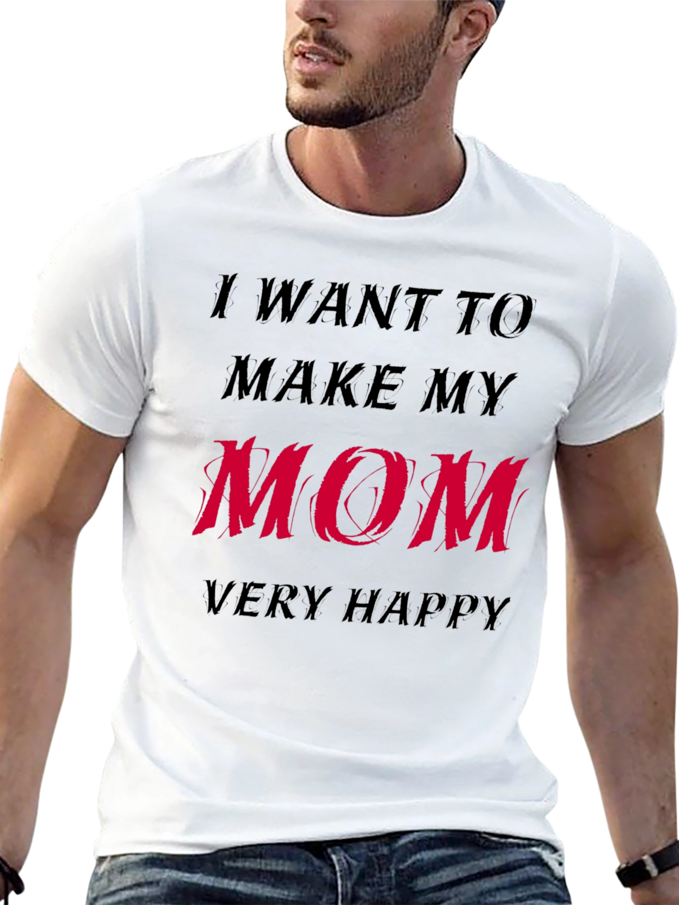 I Want to Make My Mom Very Happy T-Shirt