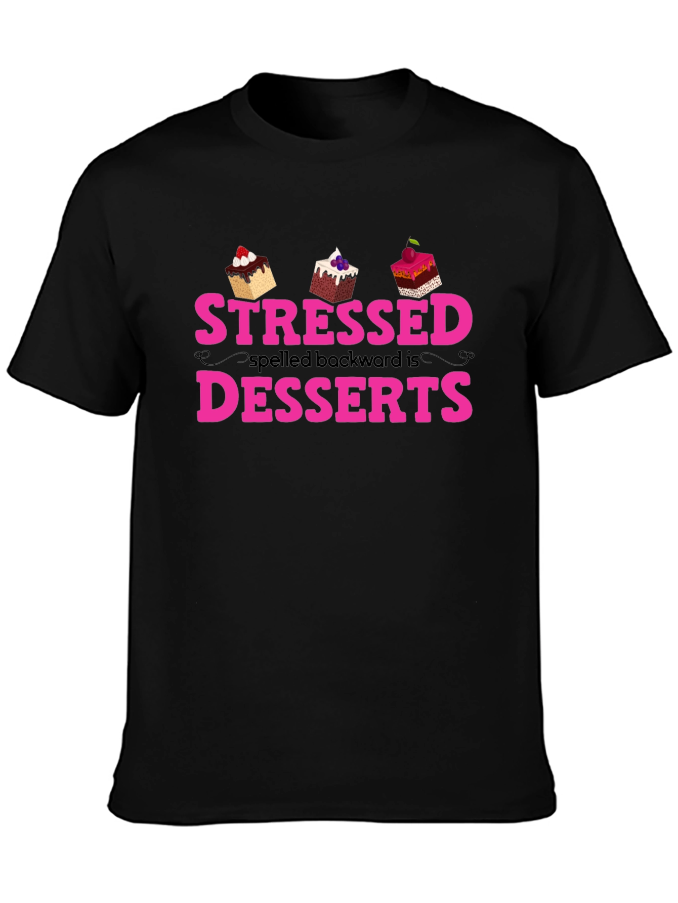 Stressed Spelled Backwards is Desserts T-Shirt