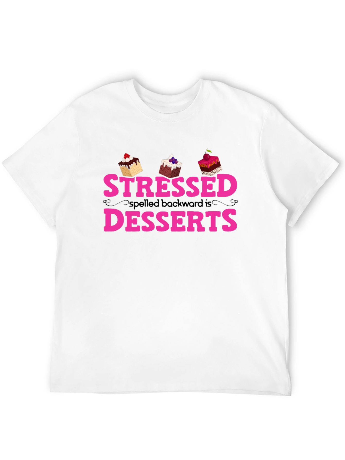 Stressed Spelled Backwards is Desserts T-Shirt