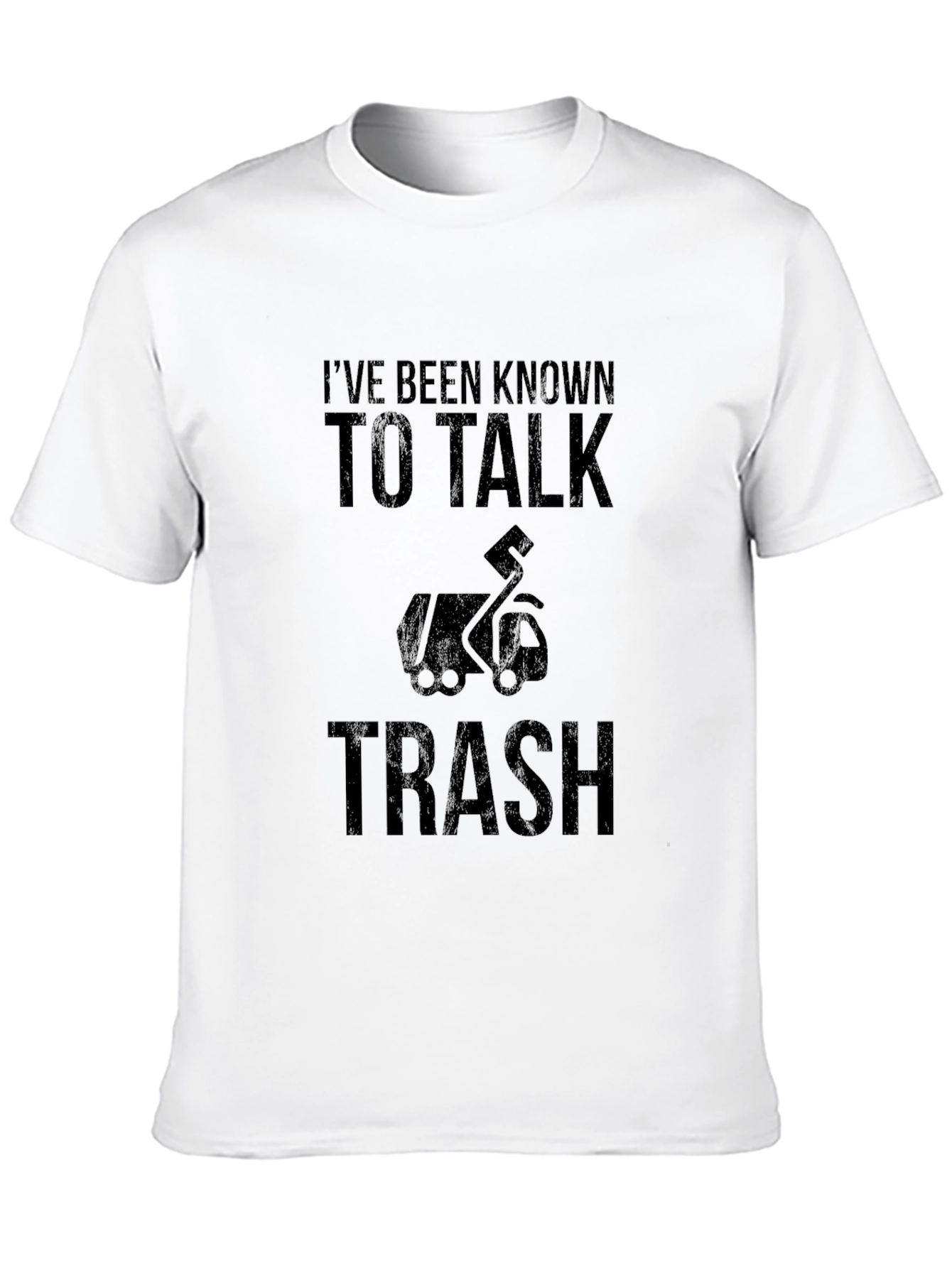 Ive Been Known To Talk Trash Graphic T-Shirt