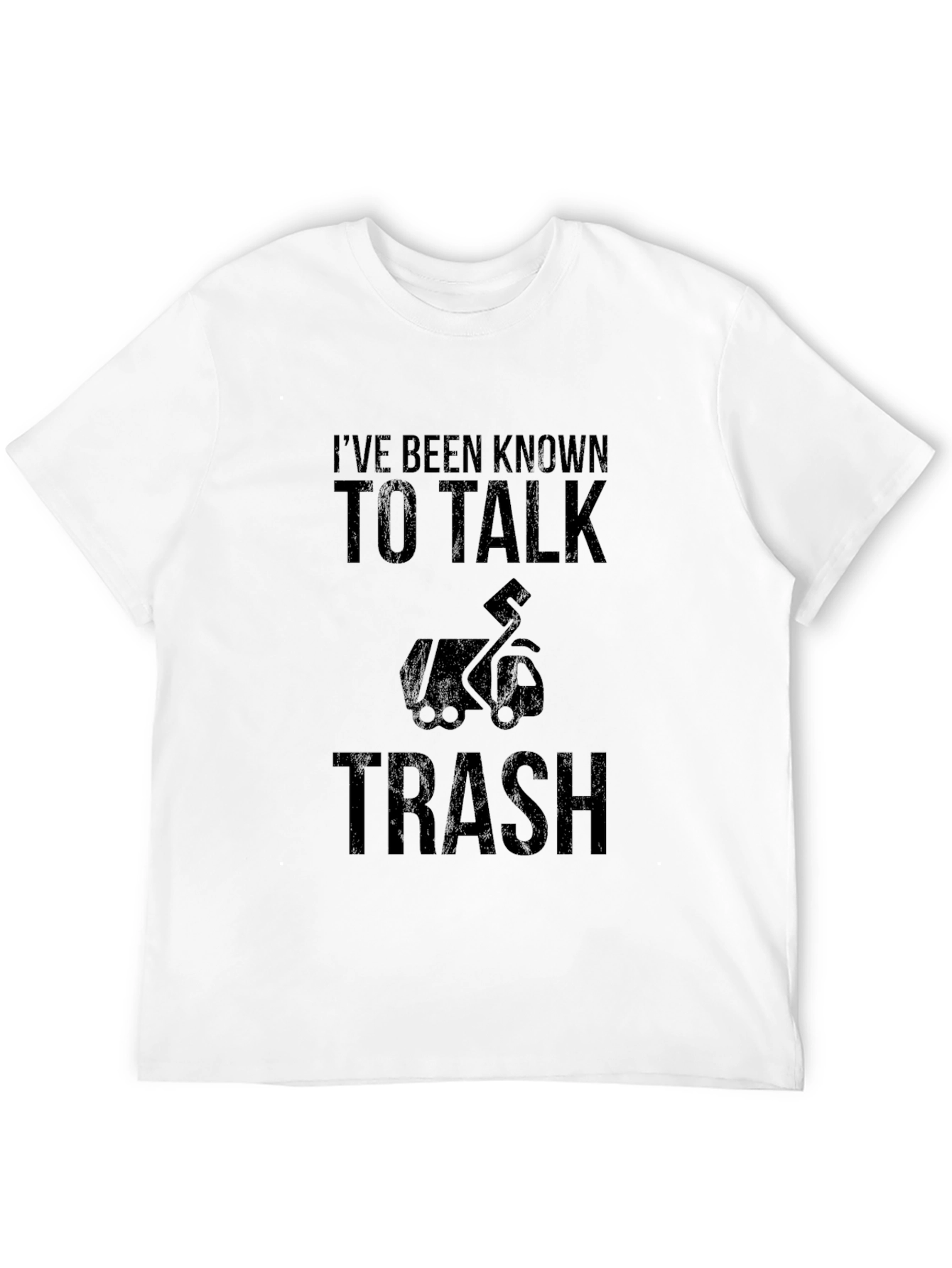 Ive Been Known To Talk Trash Graphic T-Shirt
