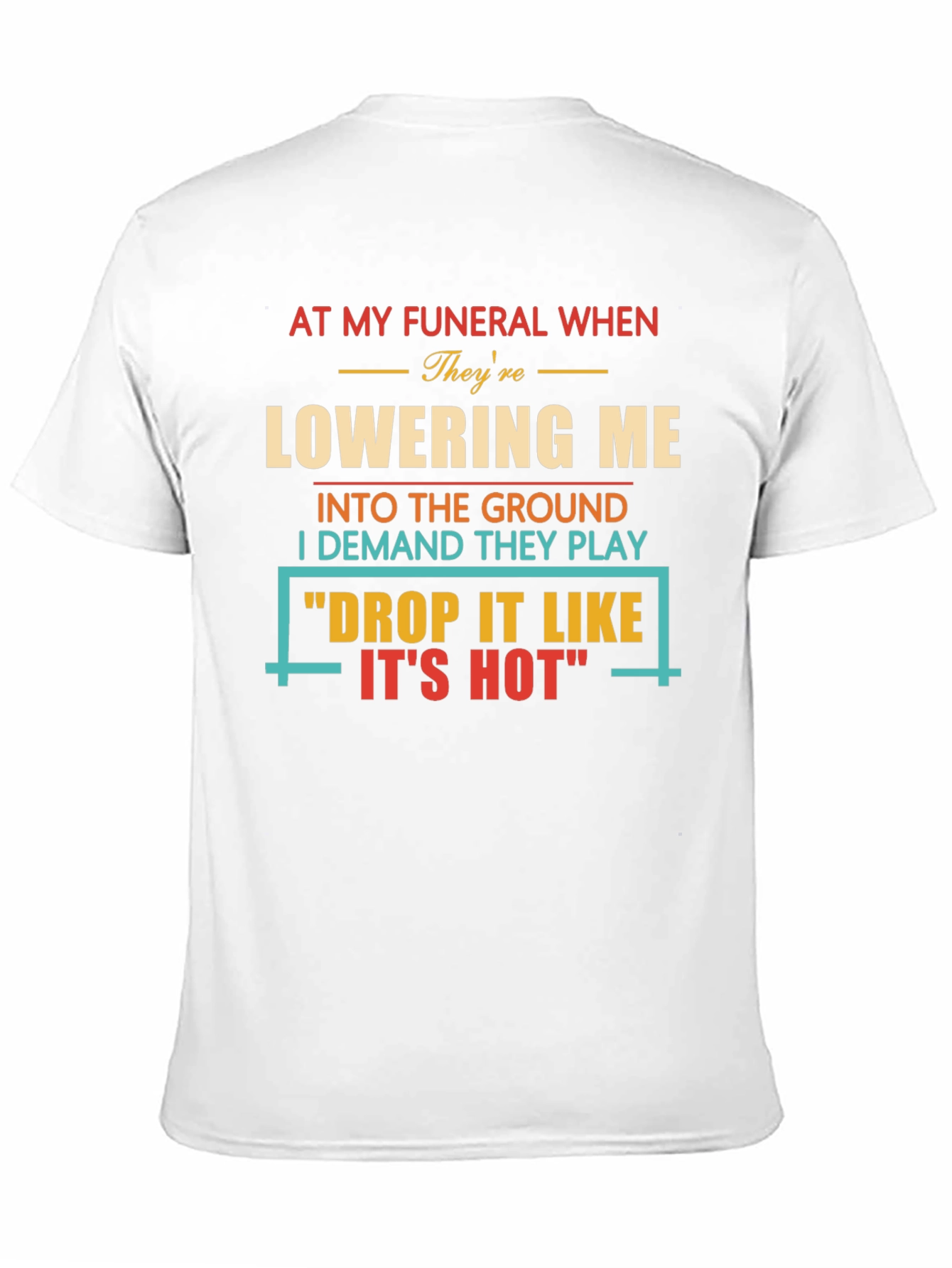 Drop It Like Its Hot Funeral T-Shirt