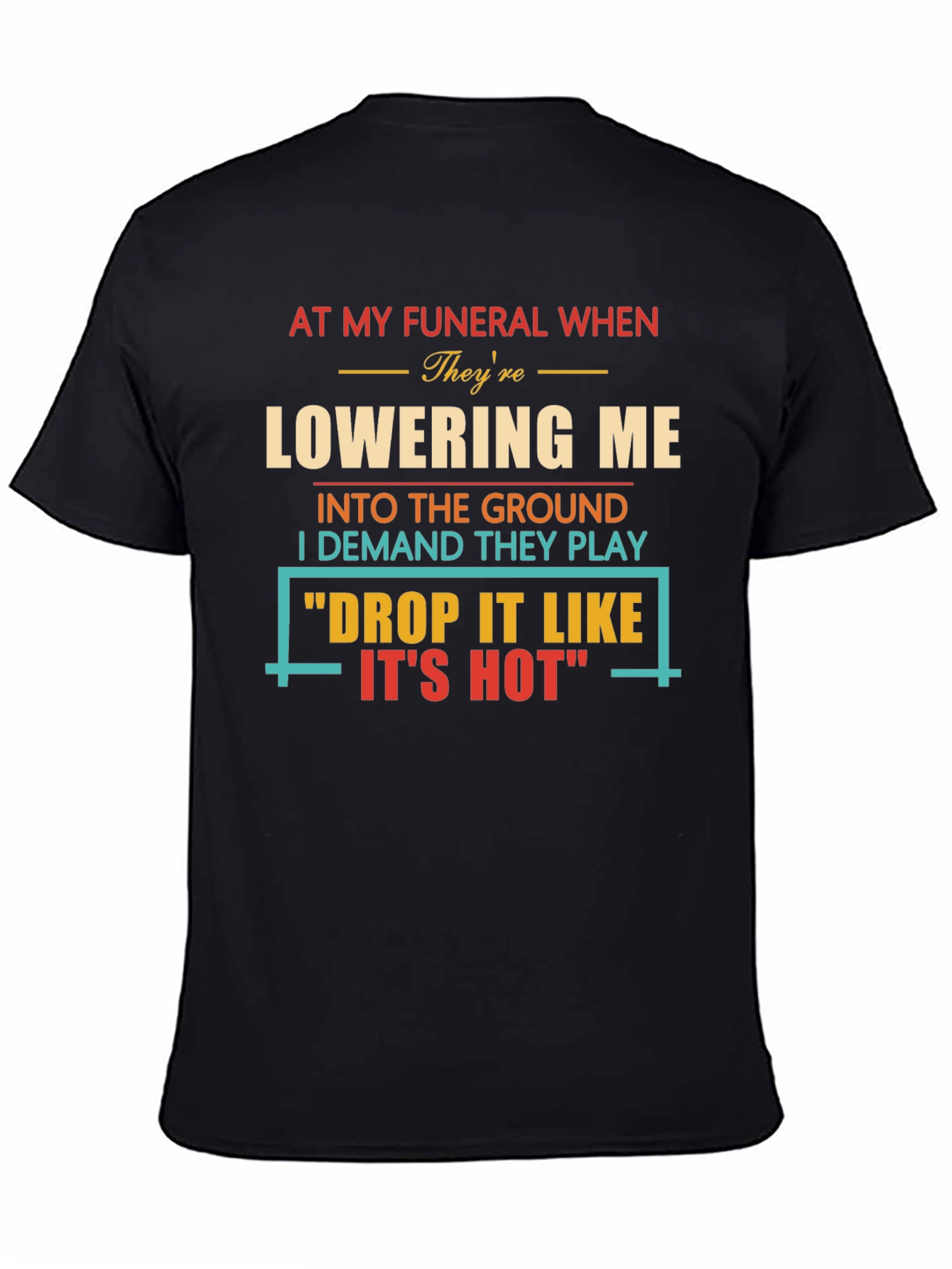 Drop It Like Its Hot Funeral T-Shirt