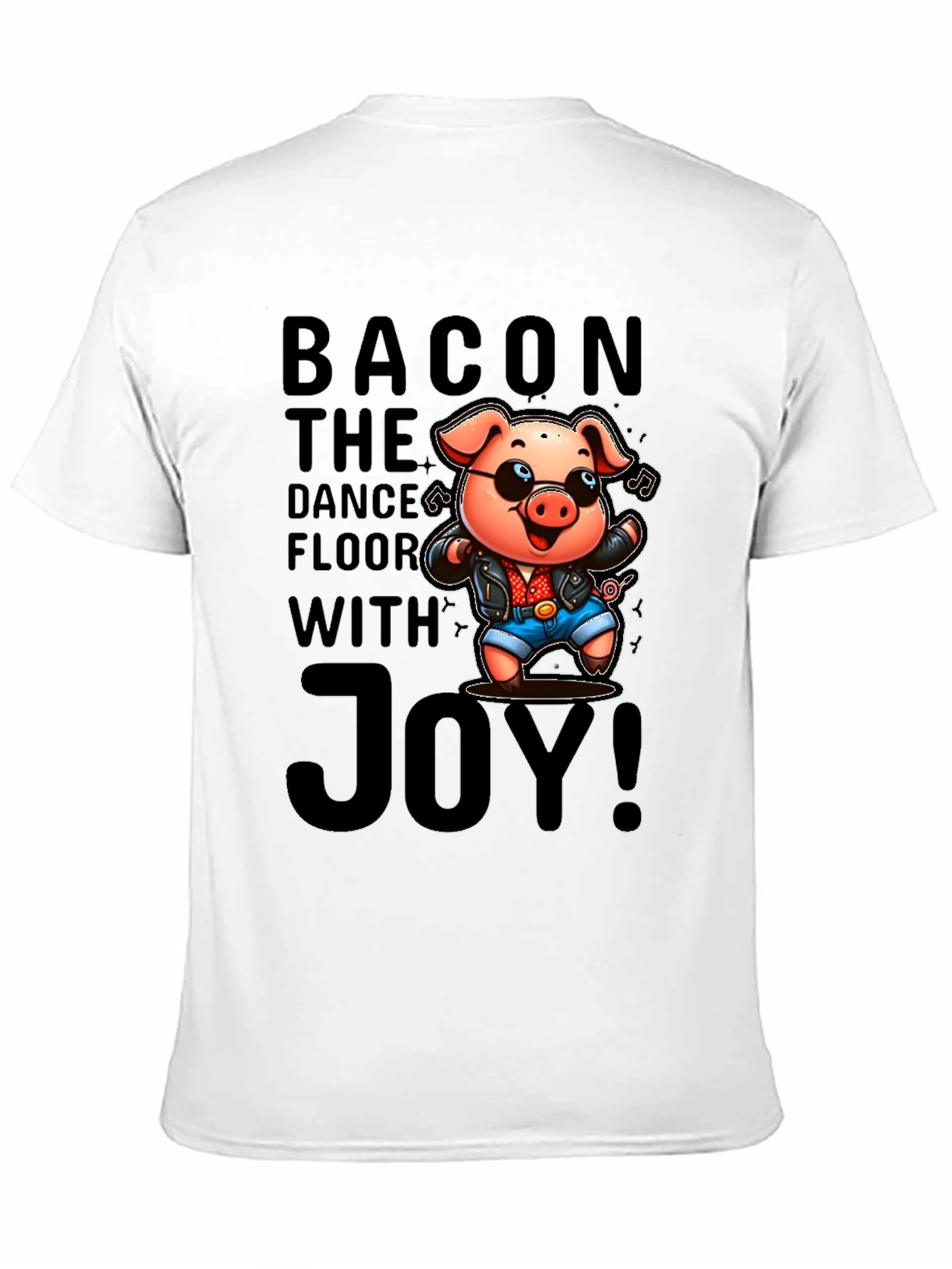 Bacon The Dance Floor With Joy T-Shirt