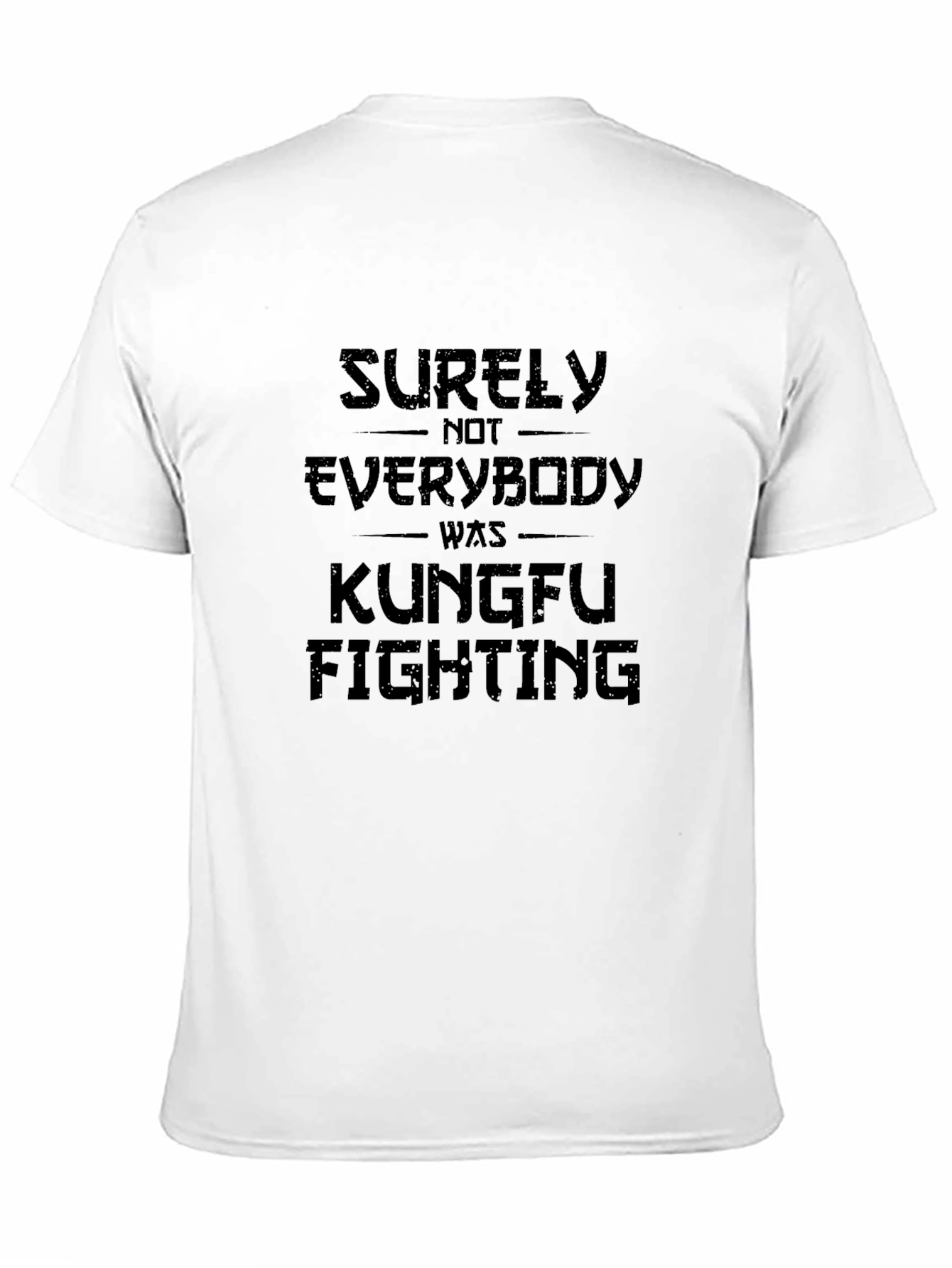 Surely Not Everybody Was Kung Fu Fighting Black T-Shirt