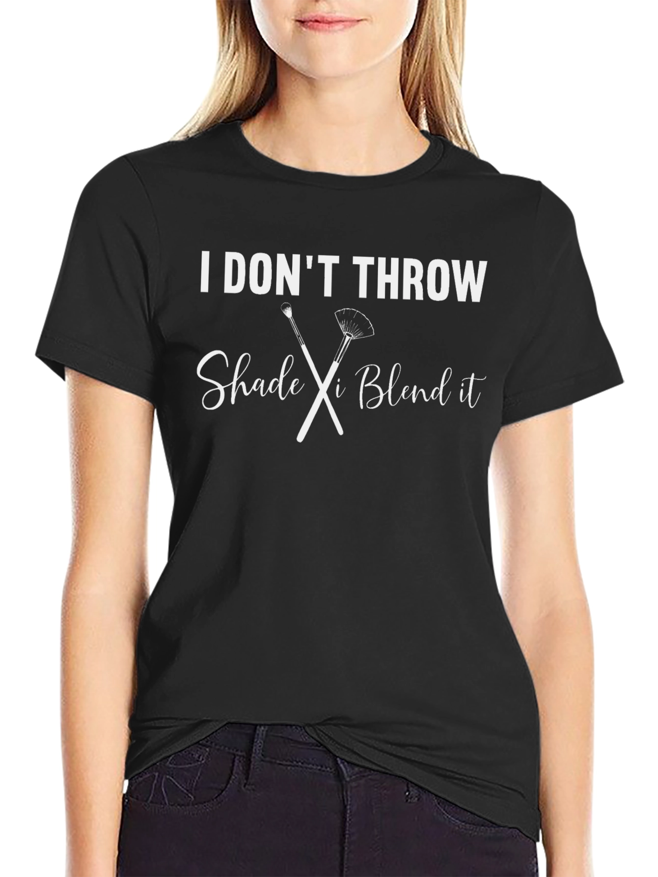 I Dont Throw Shade I Blend It T-Shirt