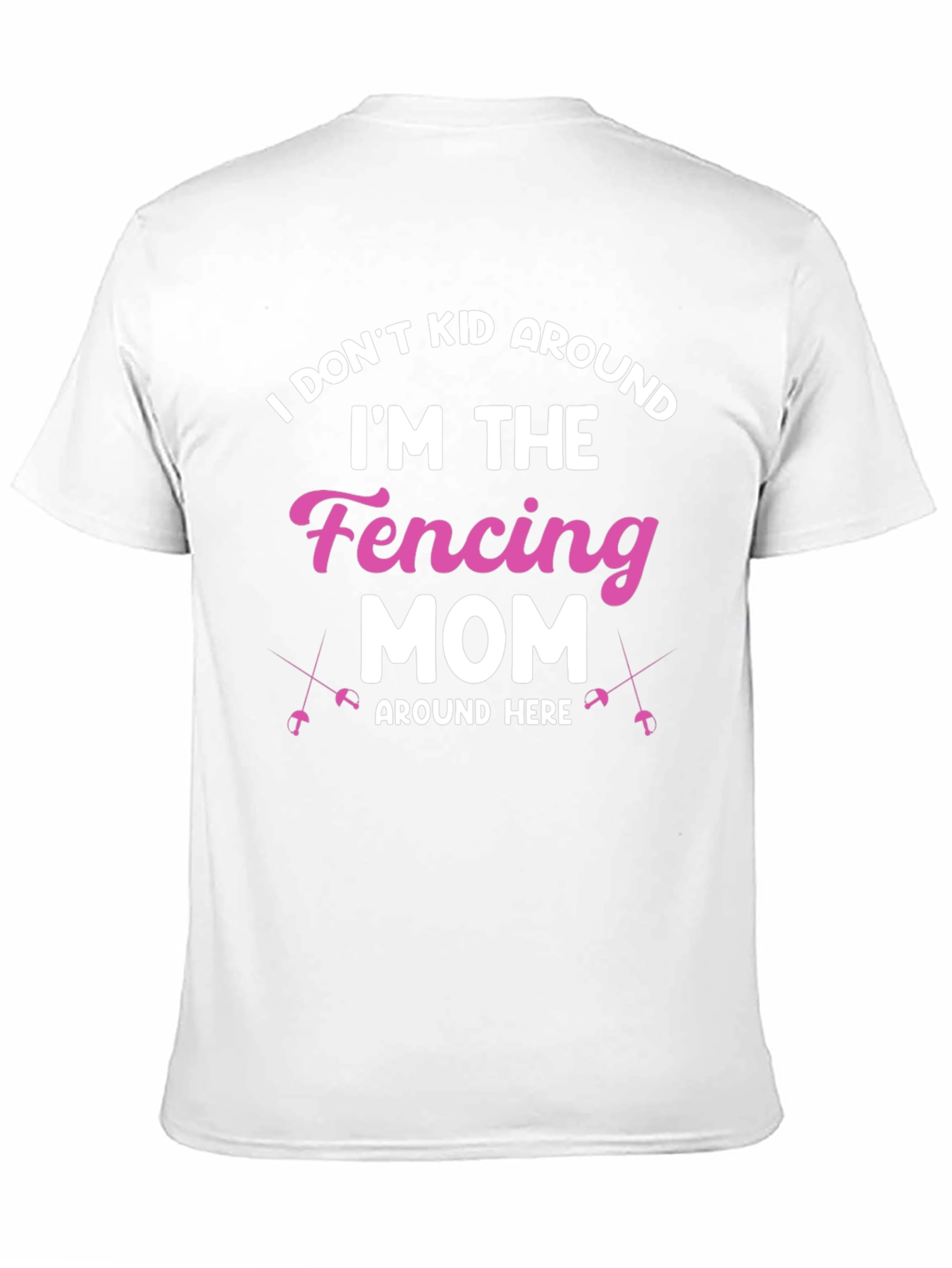 Fencing Mom T-Shirt - I Dont Kid Around