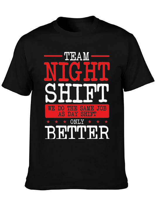 Team Night Shift T-Shirt - We Do It Better!