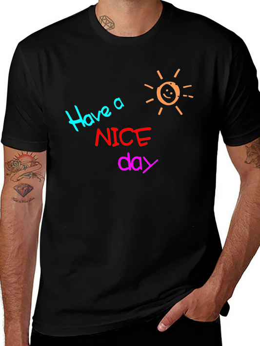 Have A Nice Day Graphic Tee - Soft Cotton Unisex Shirt